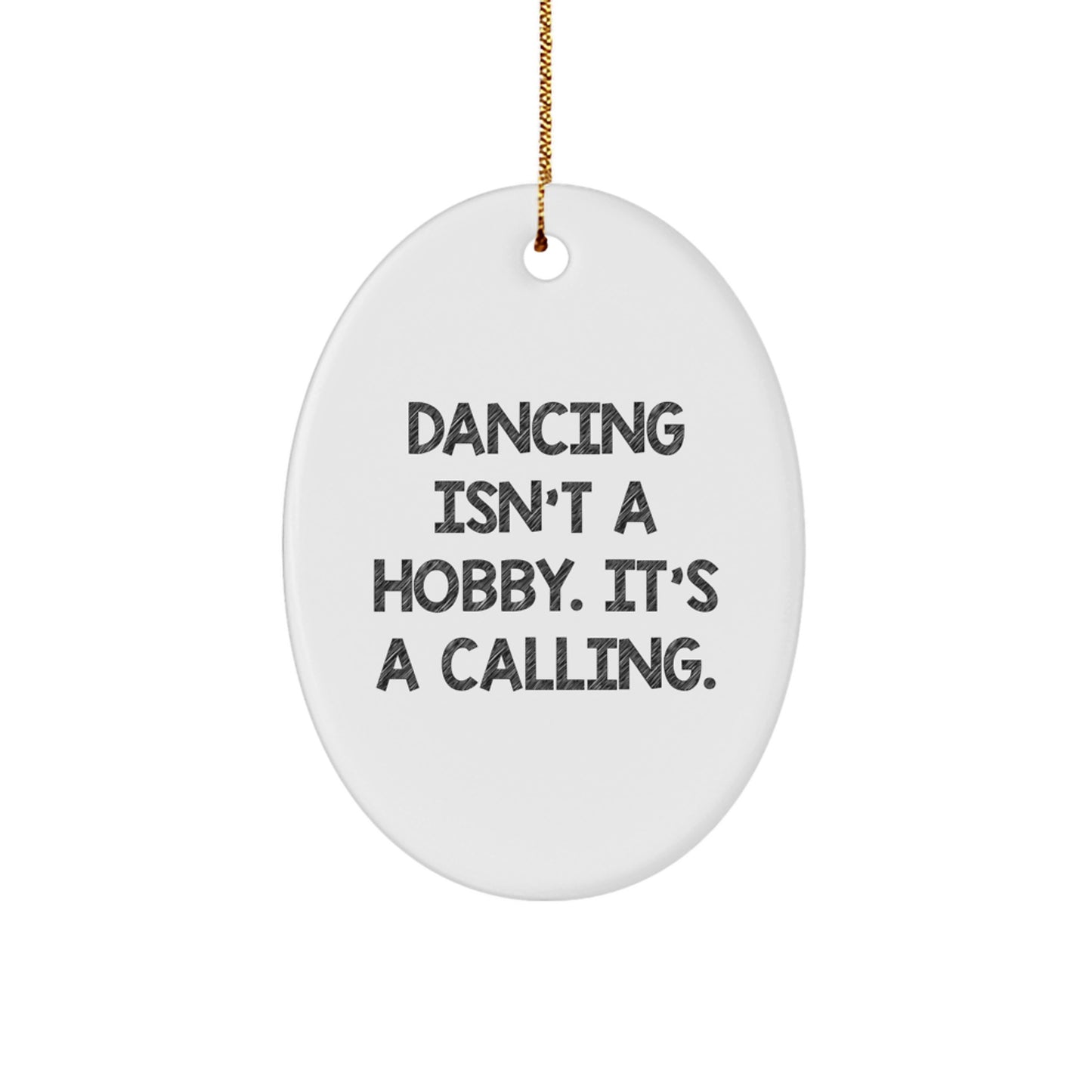 Dancing Gifts from Men Friends for Women Christmas Unique Oval Ornament - 'Dancing Isn't A Hobby Its A Calling' Funny Quote Decorations - Image 1