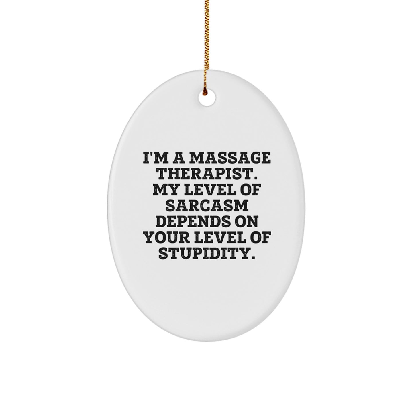 Funny Massage Therapist Gifts from Friends for Christmas - Oval Ornament with Sarcasm Quote Gifts for Massage Therapist - Image 1