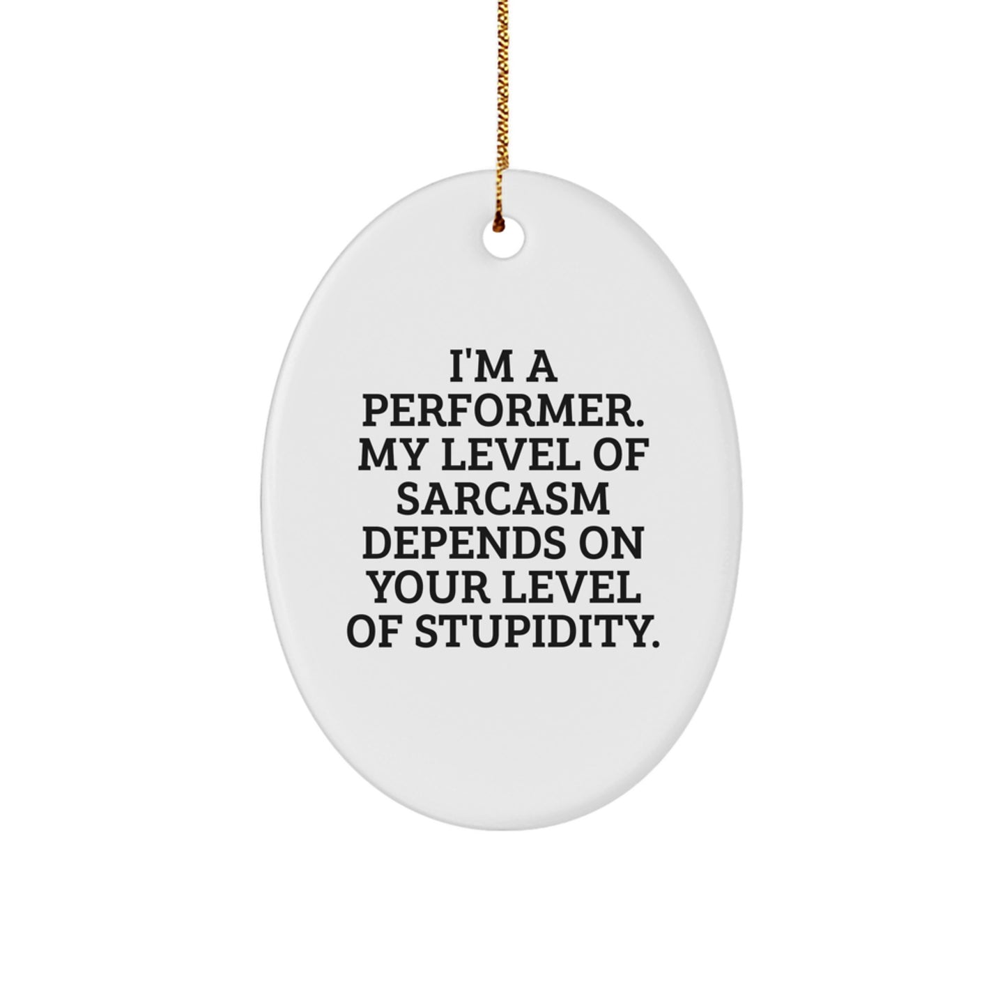 Funny Gifts from Friends for Performer - Oval Ornament, Christmas Unique Gifts - Image 1