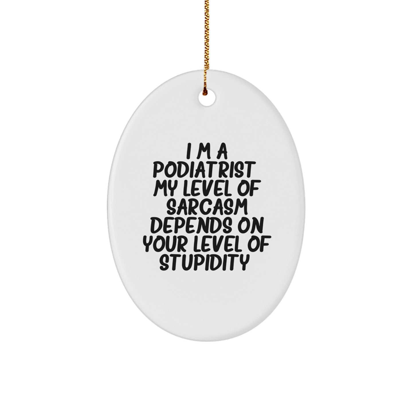 Funny Podiatrist Gifts - I'm A Podiatrist Oval Ornament, Christmas Unique Gifts from Friends to Podiatrist - Image 1