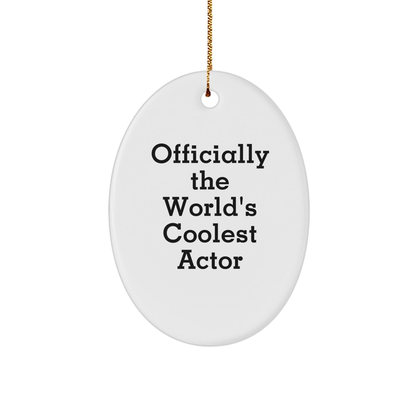 Funny Actor Quotes Oval Ornament Gifts from Family for Actor Lover Christmas Unique Decorations - Image 1