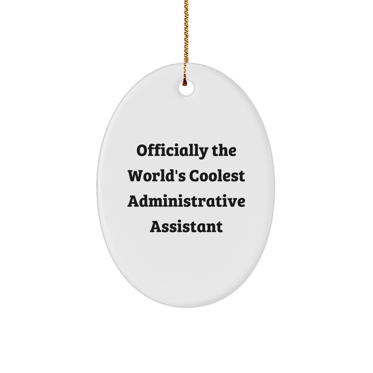 Funny Administrative Assistant Christmas Unique Gifts from Coworkers - Oval Ornament Officially The World's Coolest - Image 1