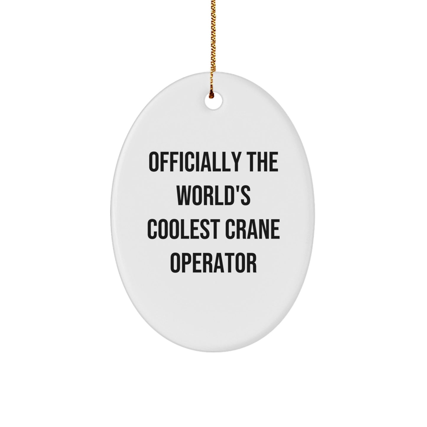 Funny Crane Operator Gifts for Men - Oval Ornament from Friends - Officially The World's Coolest - Christmas Unique Decorations - Image 1