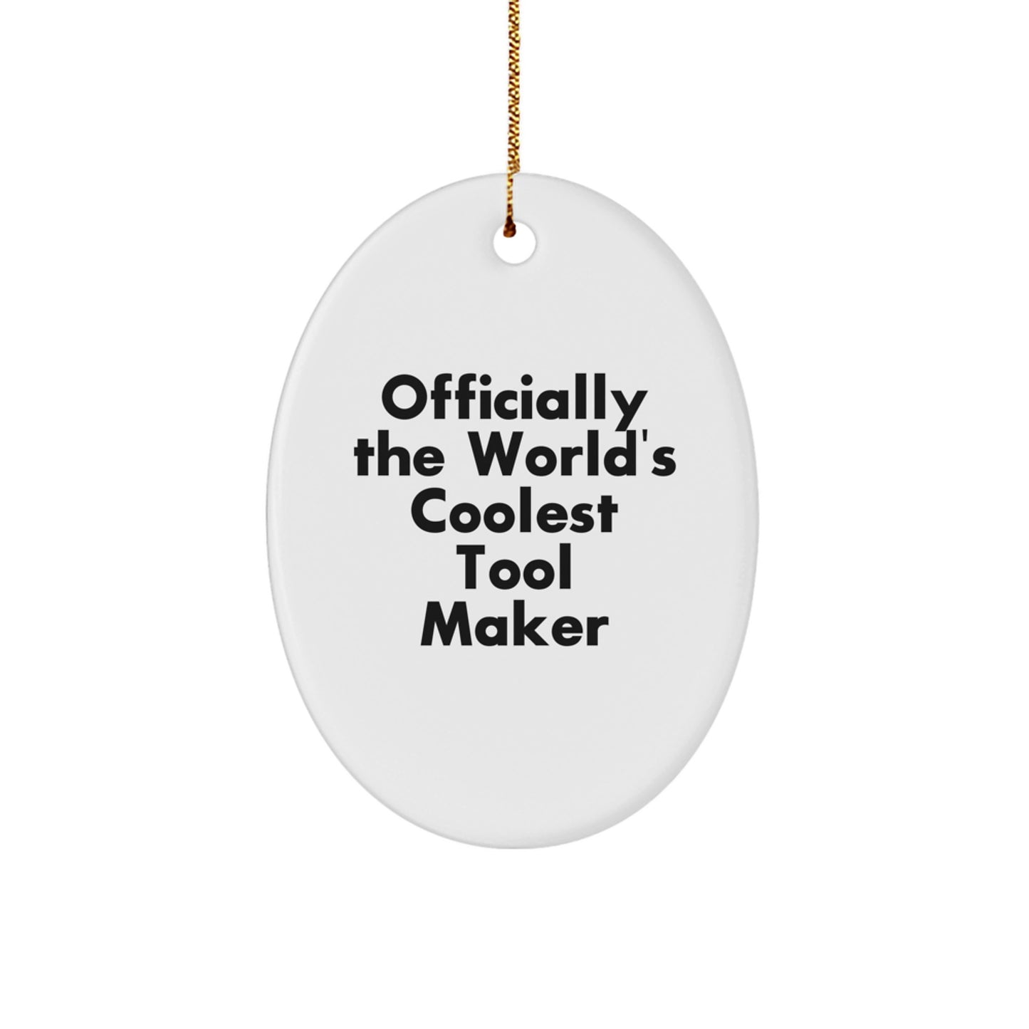Funny Tool Maker Oval Ornament Gifts from Men for Tool Maker Friends at Christmas Unique Gifts - Image 1