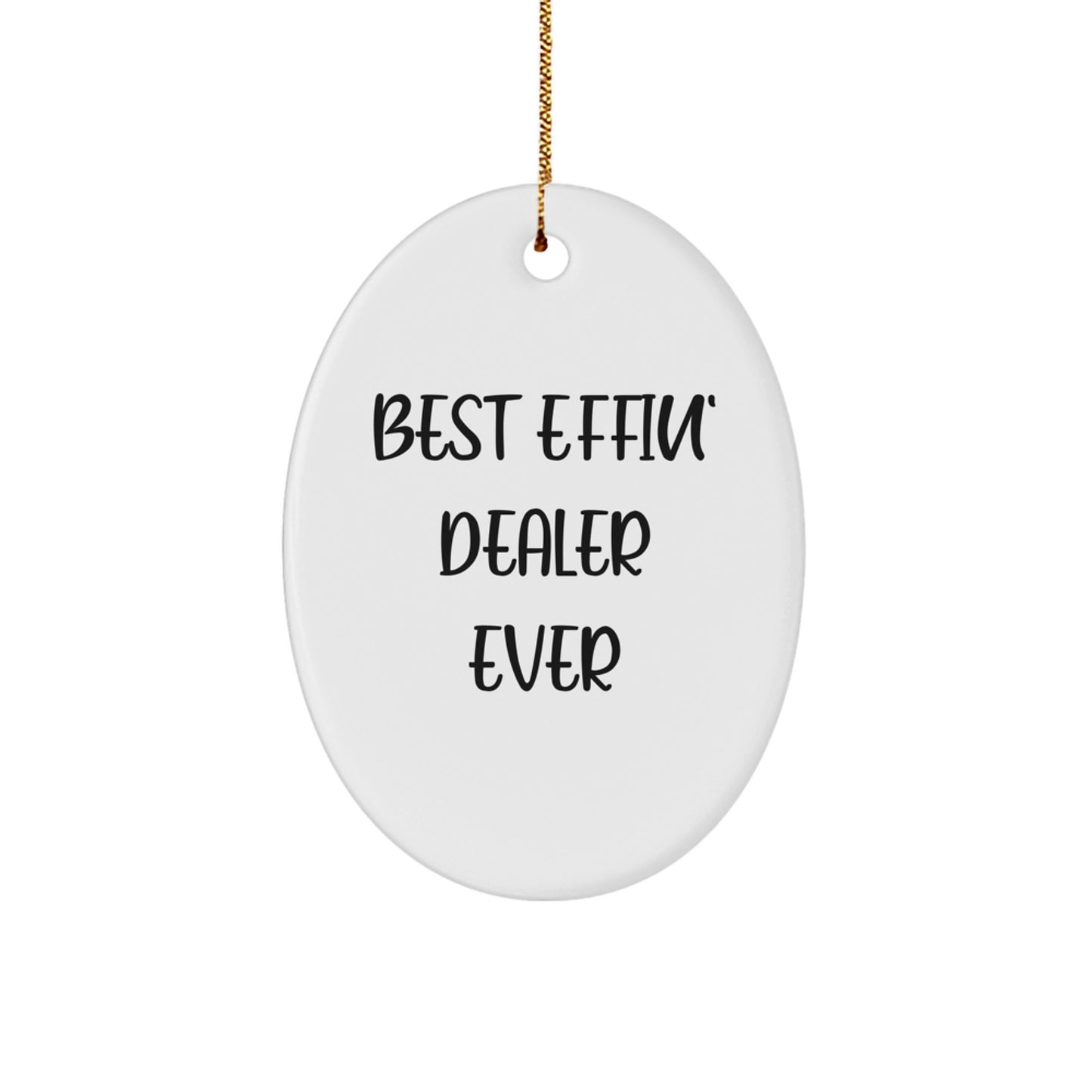 Funny Dealer Gifts, Oval Ornament, Best Effin' Dealer Ever, Christmas Unique Gifts from Friends, Gifts for Dealer - Image 1