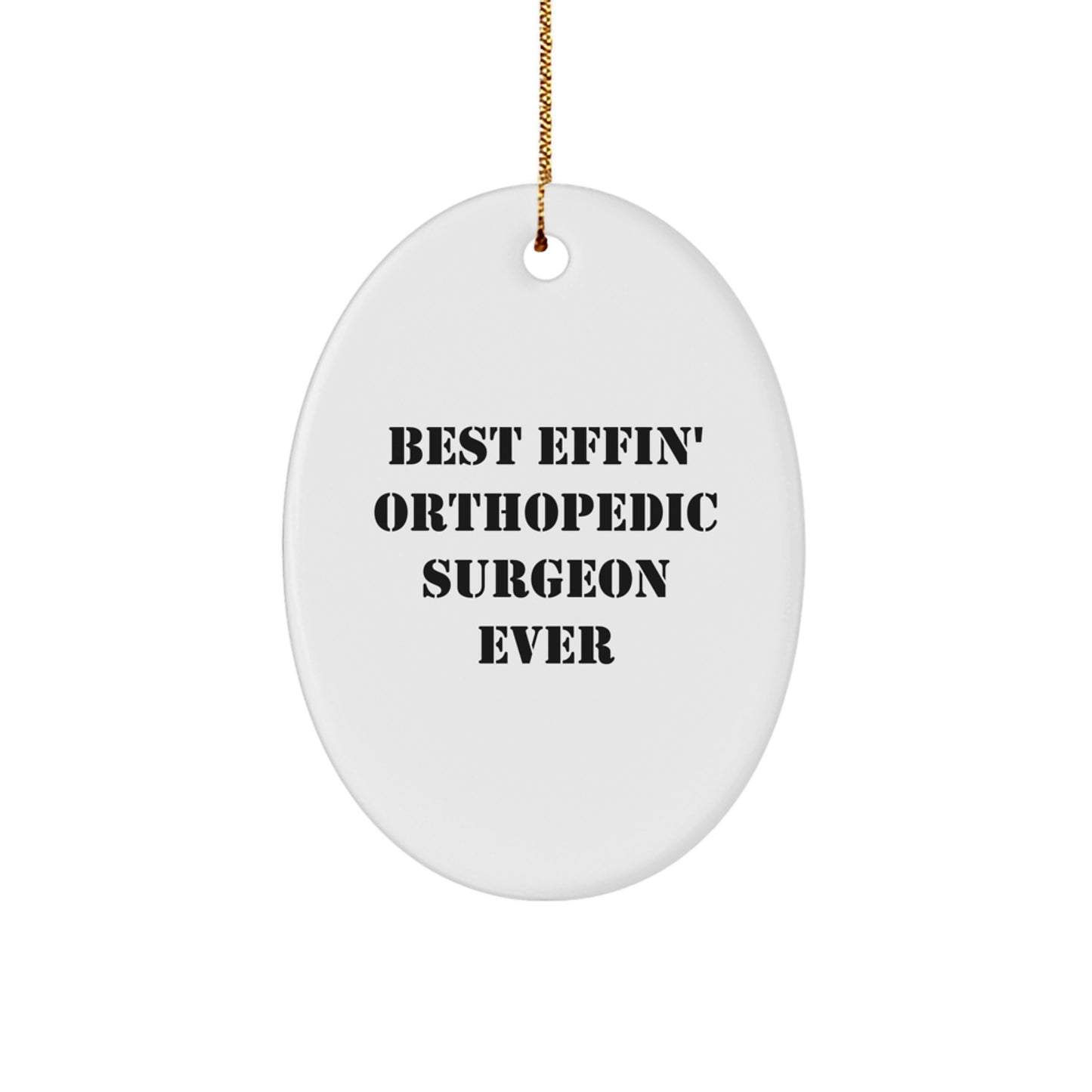 Gifts from Friends and Family for the Best Effin' Orthopedic Surgeon Ever - Funny Oval Ornament for Christmas - Image 1