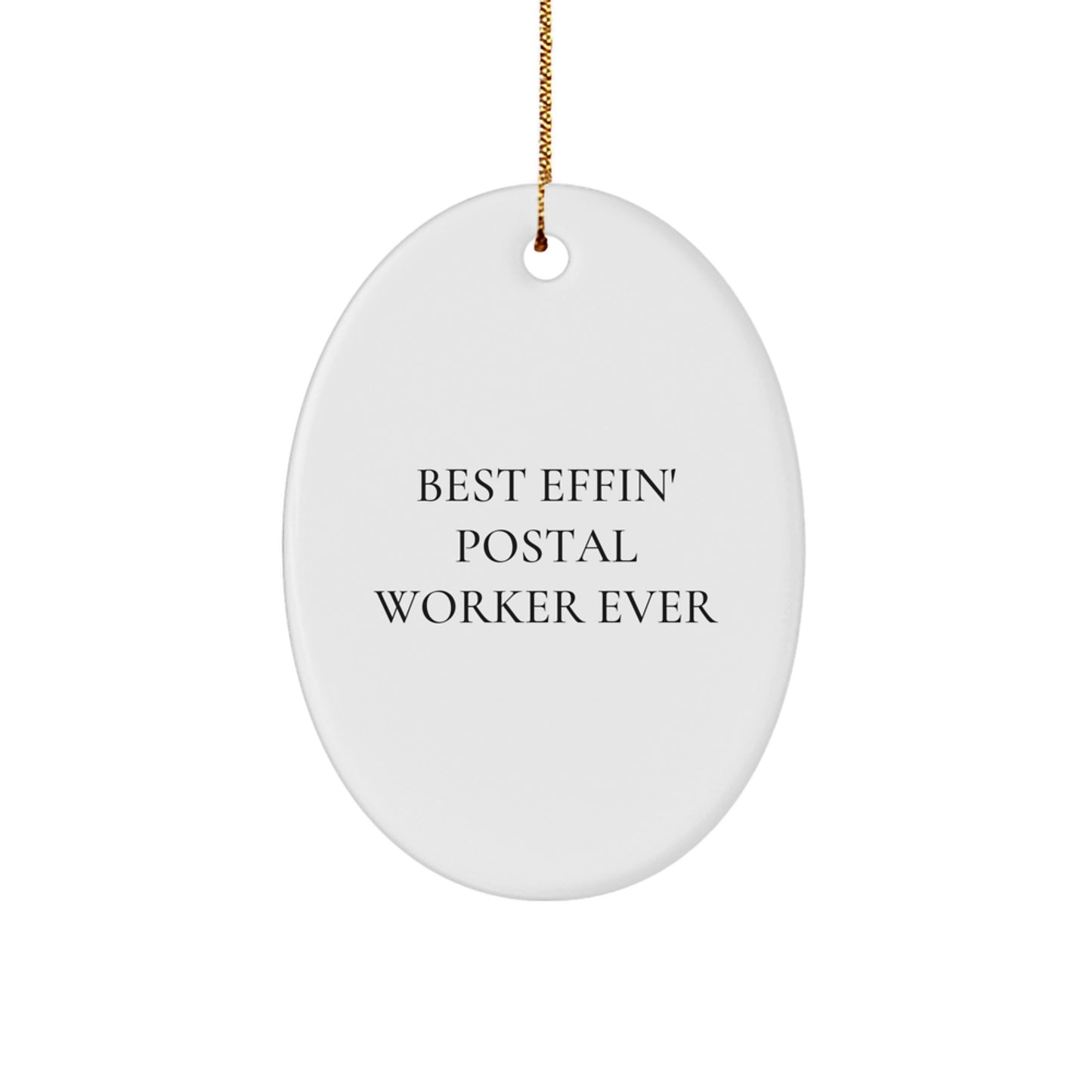 Funny Postal Worker Gifts for Men Women Friends Coworkers - Best Effin' Postal Worker Ever Oval Ornament - Image 1