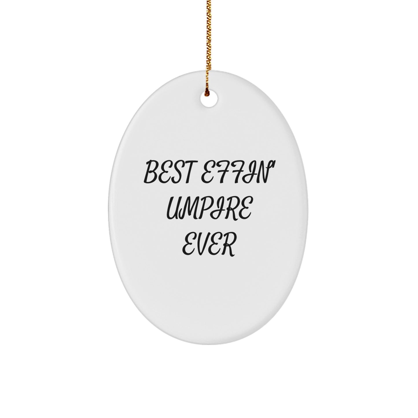 Funny Umpire Gifts for Men, Umpire Oval Ornament Best Effin' Ever - Image 1