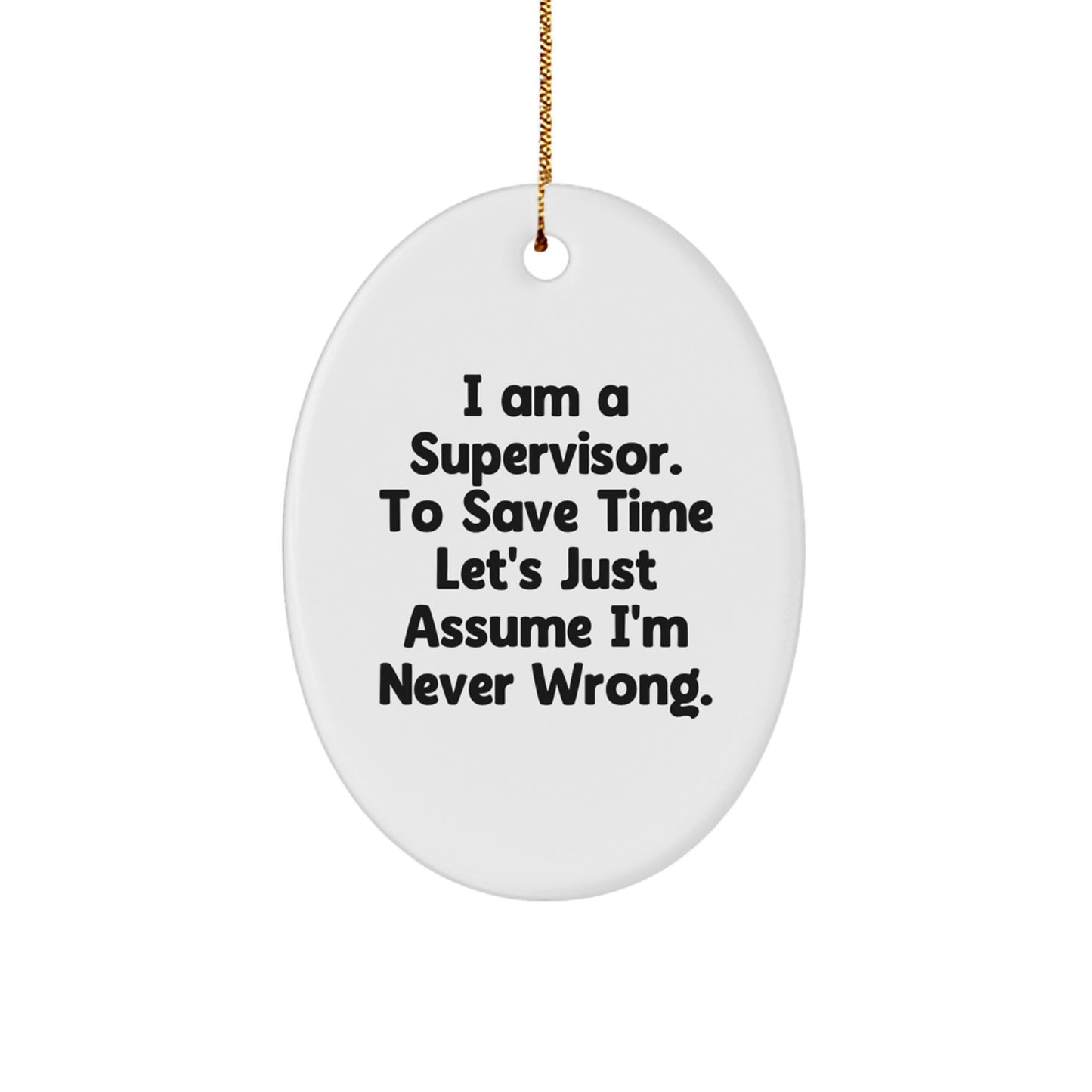 Funny Supervisor Christmas Oval Ornament Gifts for Her from Friends, Unique Office Decor, 'I'm Never Wrong' Quote - Image 1