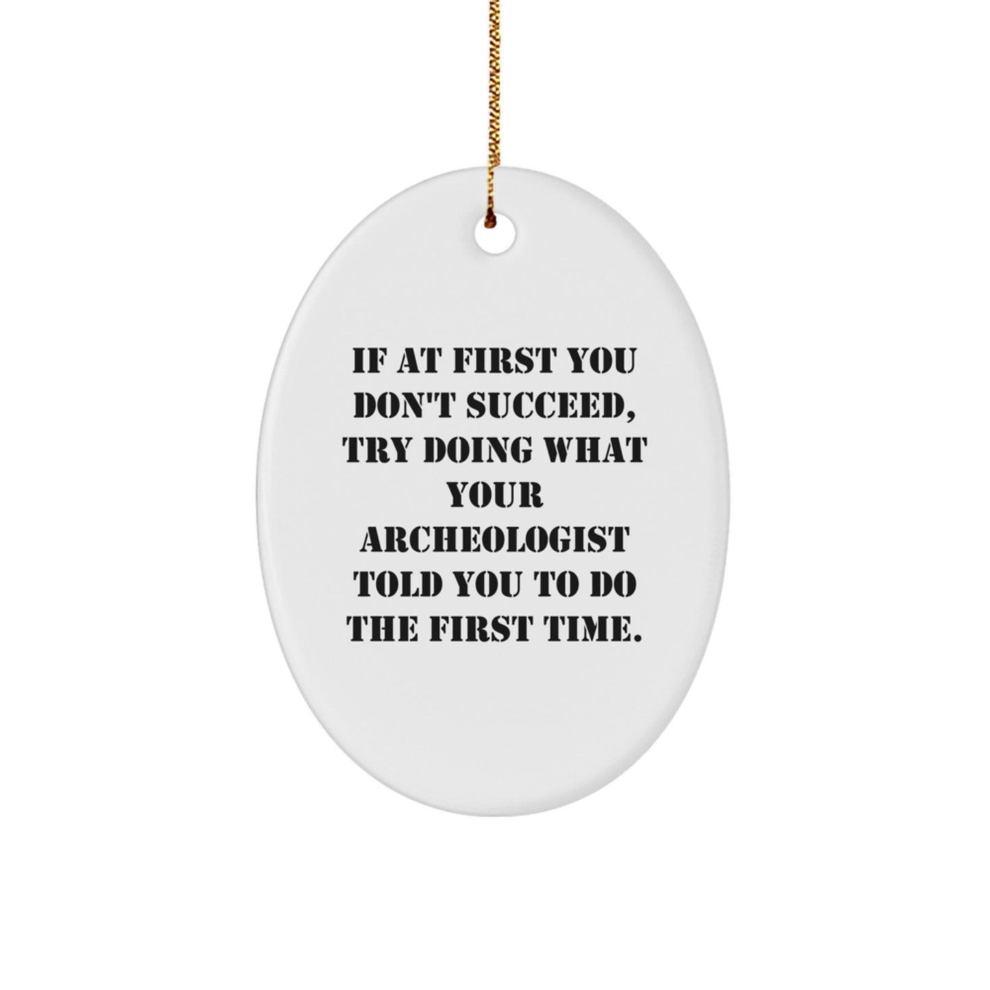 Funny Archeologist Gifts from Friends to Friends - Oval Ornament for Christmas Unique Presents - Image 1