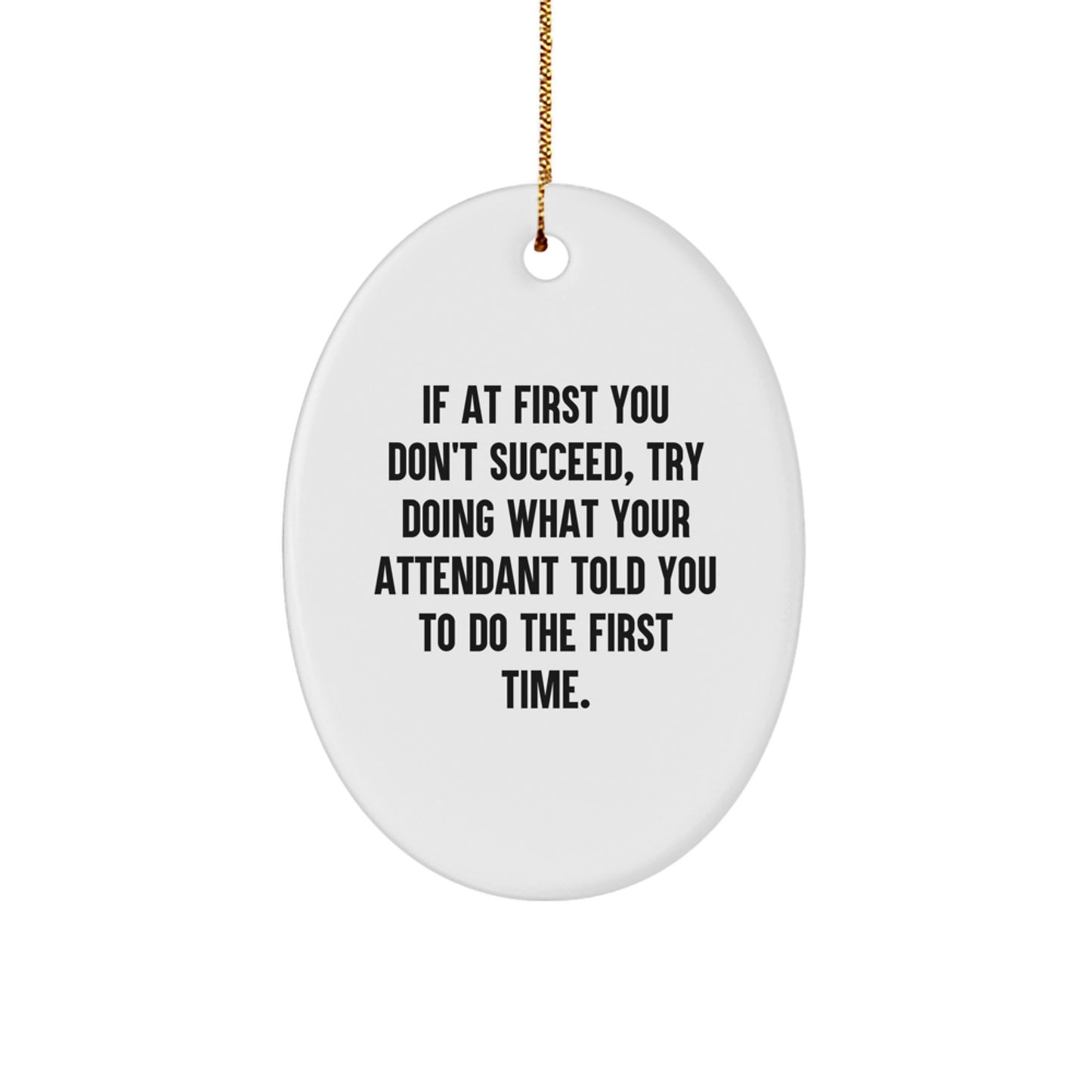 Funny Attendant Gifts for Christmas - Oval Ornament with Inspirational Quote - Gifts from Men to Family, Friends, Coworkers - Image 1