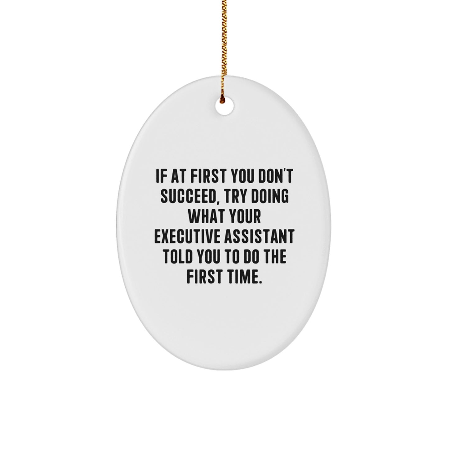 Funny Executive Assistant Gifts for Coworkers - Oval Ornament, White, with Gold Cord, Sublimation Printed, Christmas Unique Gifts from Friends, Office Humor - Image 1