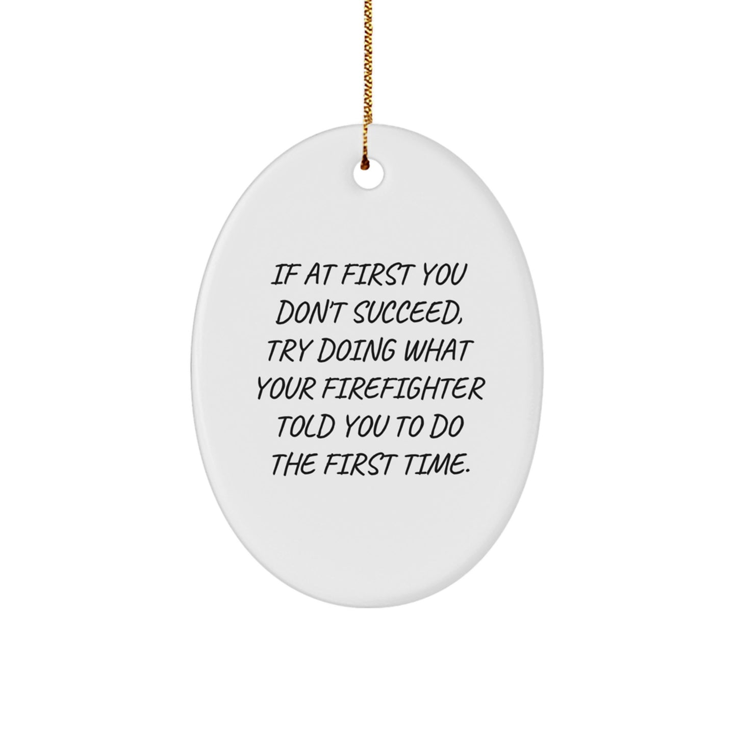 Funny Firefighter Gifts from Friends, Men, and Coworkers for Christmas Unique Gifts - Oval Ornament - Image 1