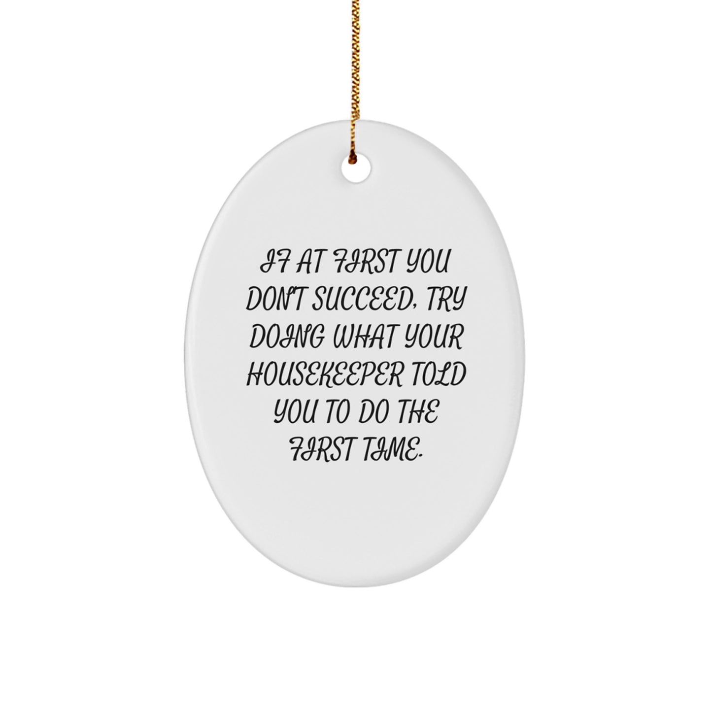 Funny Housekeeper Gifts - Oval Ornament 'If At First You Don't Succeed, Gifts from Friends to Your Lovable Housekeeper for Christmas Unique Gifts' - Image 1
