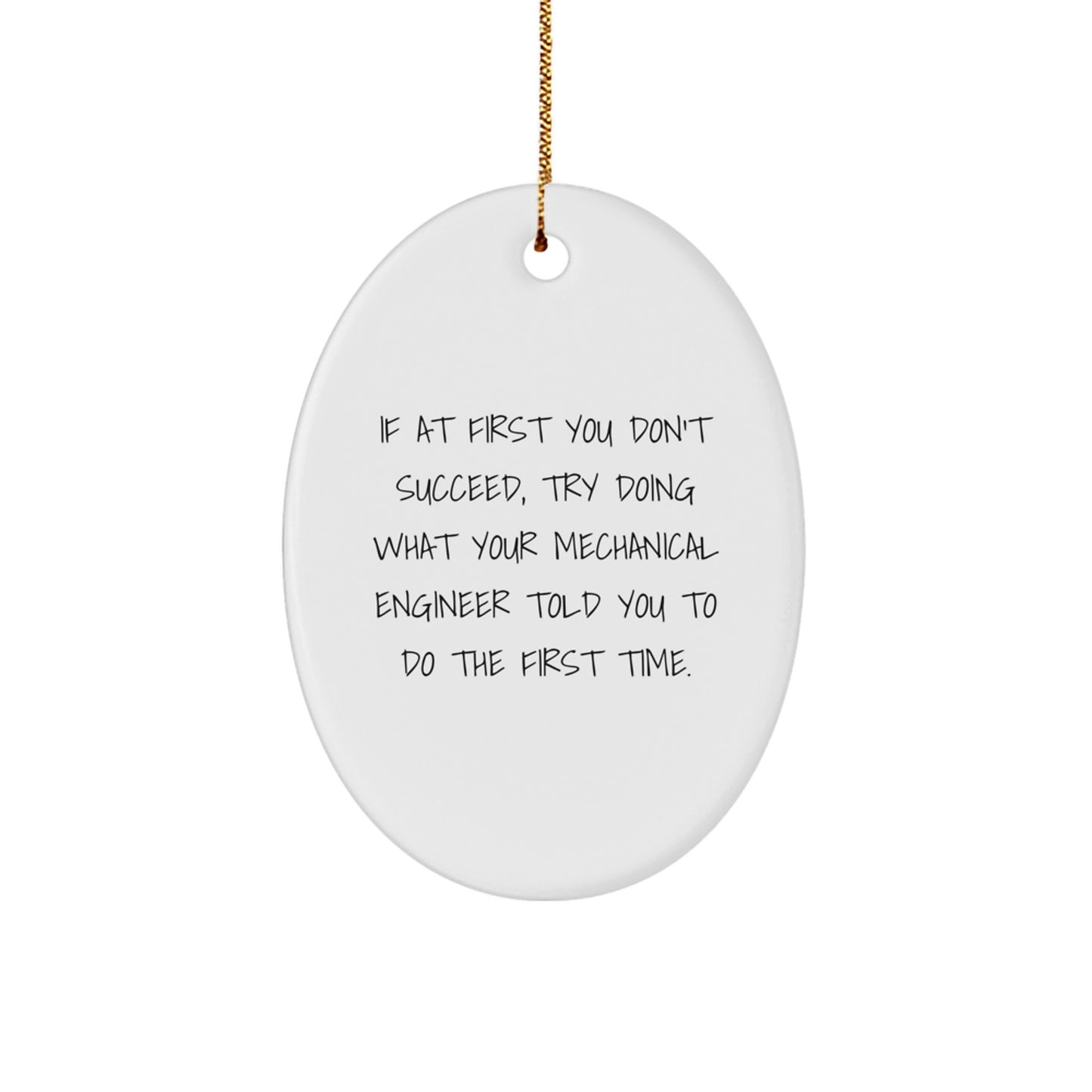 Mechanical Engineer Gifts, Funny Quotes, Oval Ornament, Christmas Memorable Presents, Gifts from Men to Mechanical Engineer Friends and Family - Image 1