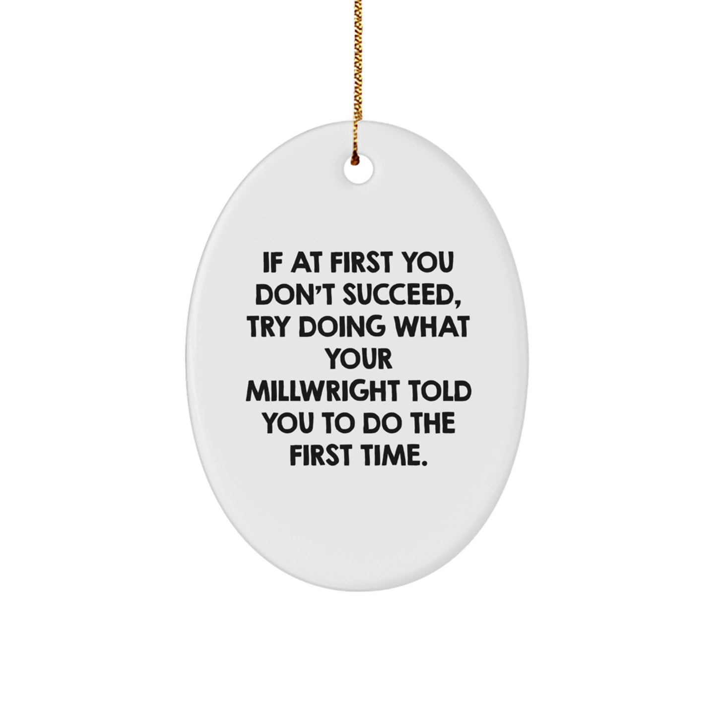 Funny Millwright Gifts from Friends - Oval Ornament with Inspirational Quote - Christmas Unique Gifts for Men and Women - Gifts from Family to Millwright - Image 1