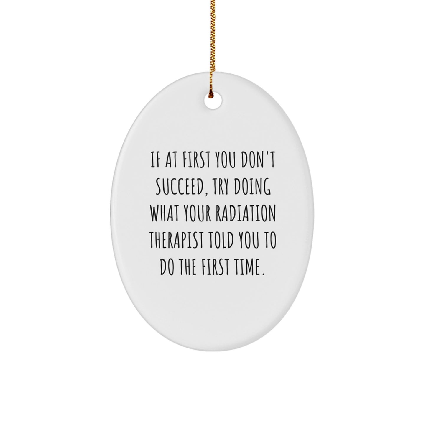 Funny Radiation Therapist Oval Ornament Gifts from Friends for Men with Christmas Unique Quote - Image 1