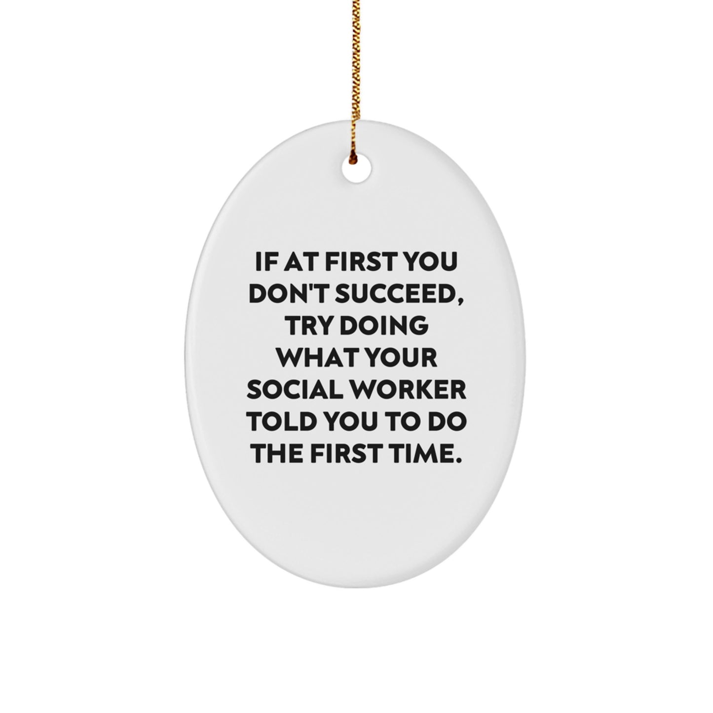 Funny Social Worker Gift, Oval Ornament for the Best Social Worker, If At First You Don't Succeed, Gifts from Friends to Social Worker - Image 1