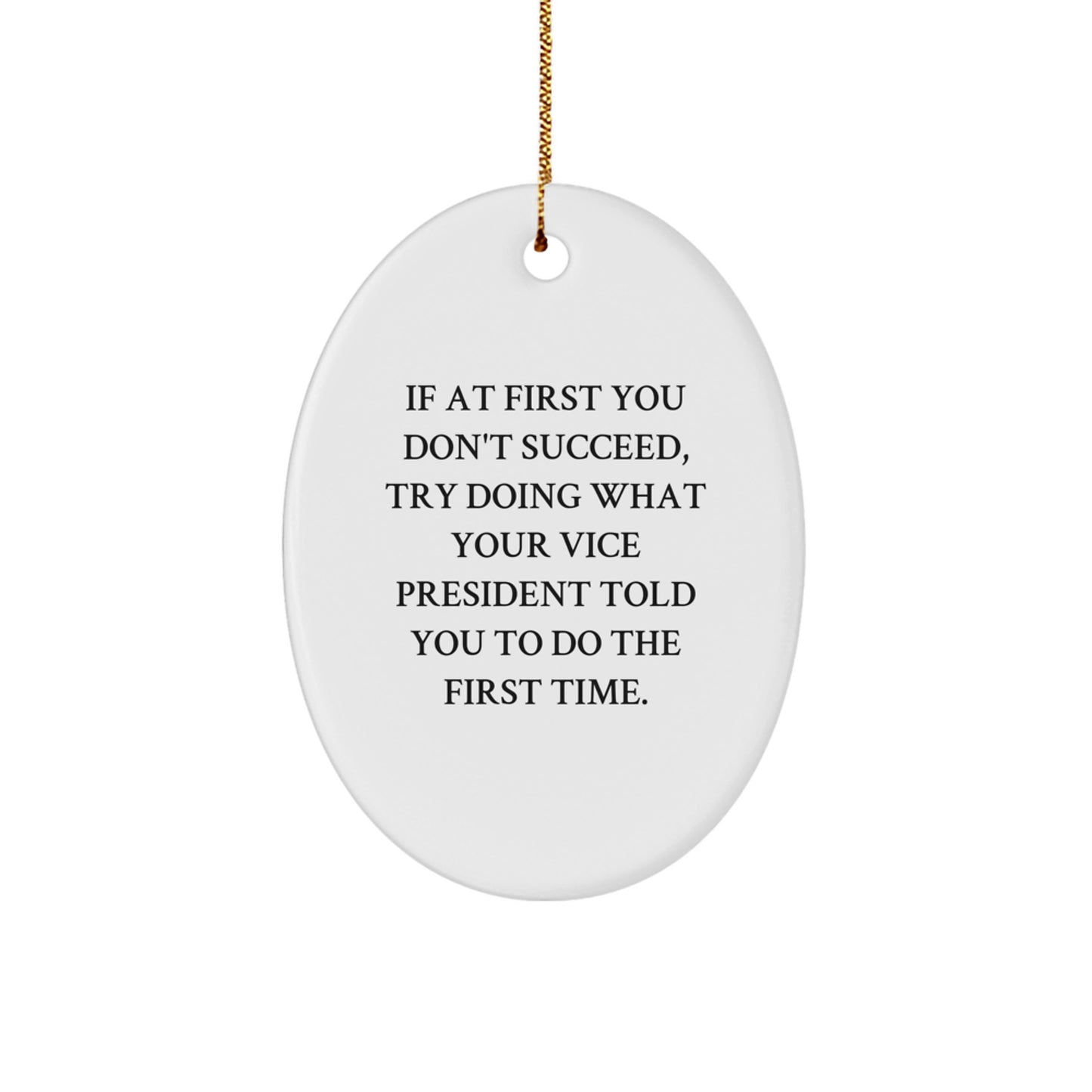 Funny Vice President Gifts for Men, Oval Ornament with Humorous Quote, Gifts from Friends or Family, Christmas Unique Gifts - Image 1