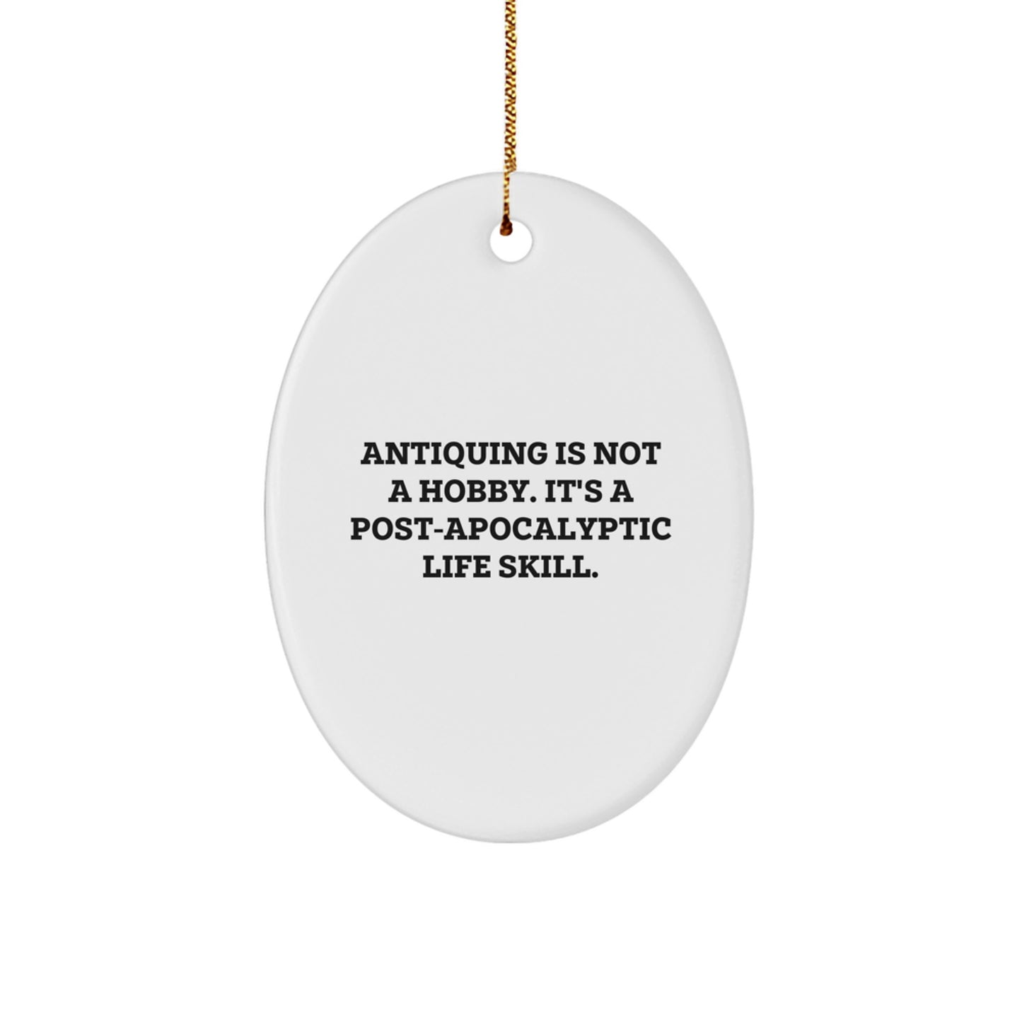 Antiquing Enthusiast Gifts, Oval Ornament for Friends and Family, Funny Quote 'Antiquing Is Not A Hobby', Christmas Unique Gifts from Friends to Antiquing Lovers - Image 1