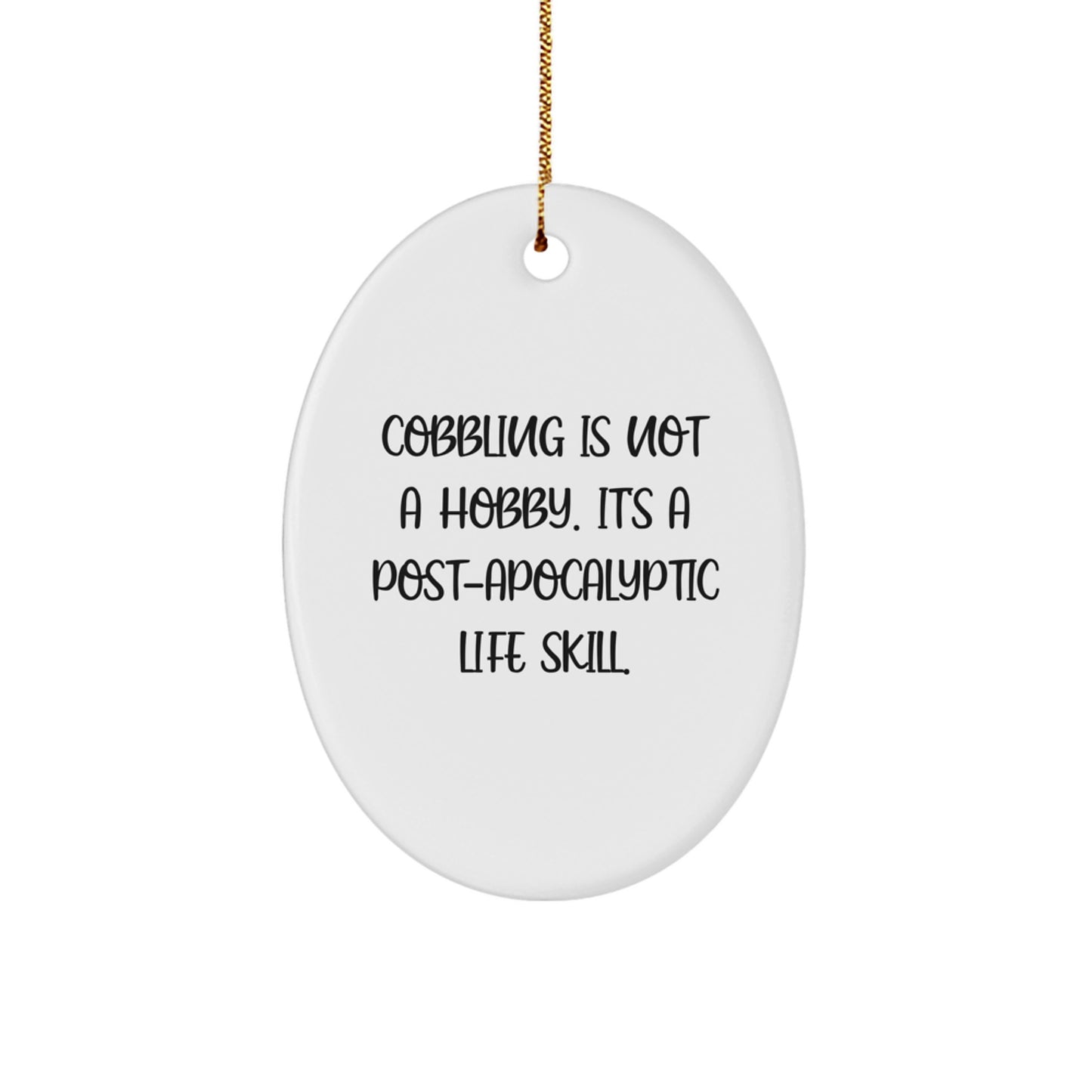 Cobbling Enthusiasts Gifts for Women - Oval Ornament - Funny Quote - Gifts from Family for Christmas Unique Gifts - Image 1
