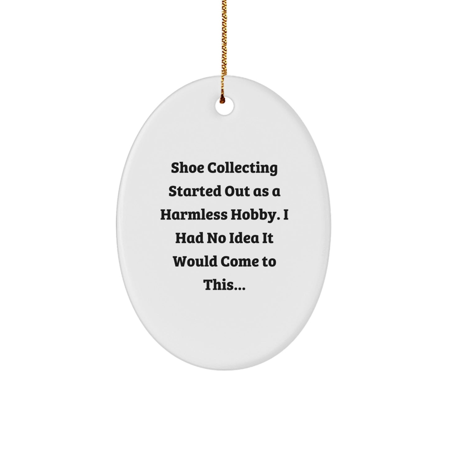Shoe Collecting Gifts from Friends and Family - Oval Ornament with Funny Quote - Christmas Decorations for Shoe Enthusiasts, Women, and Men - Image 1