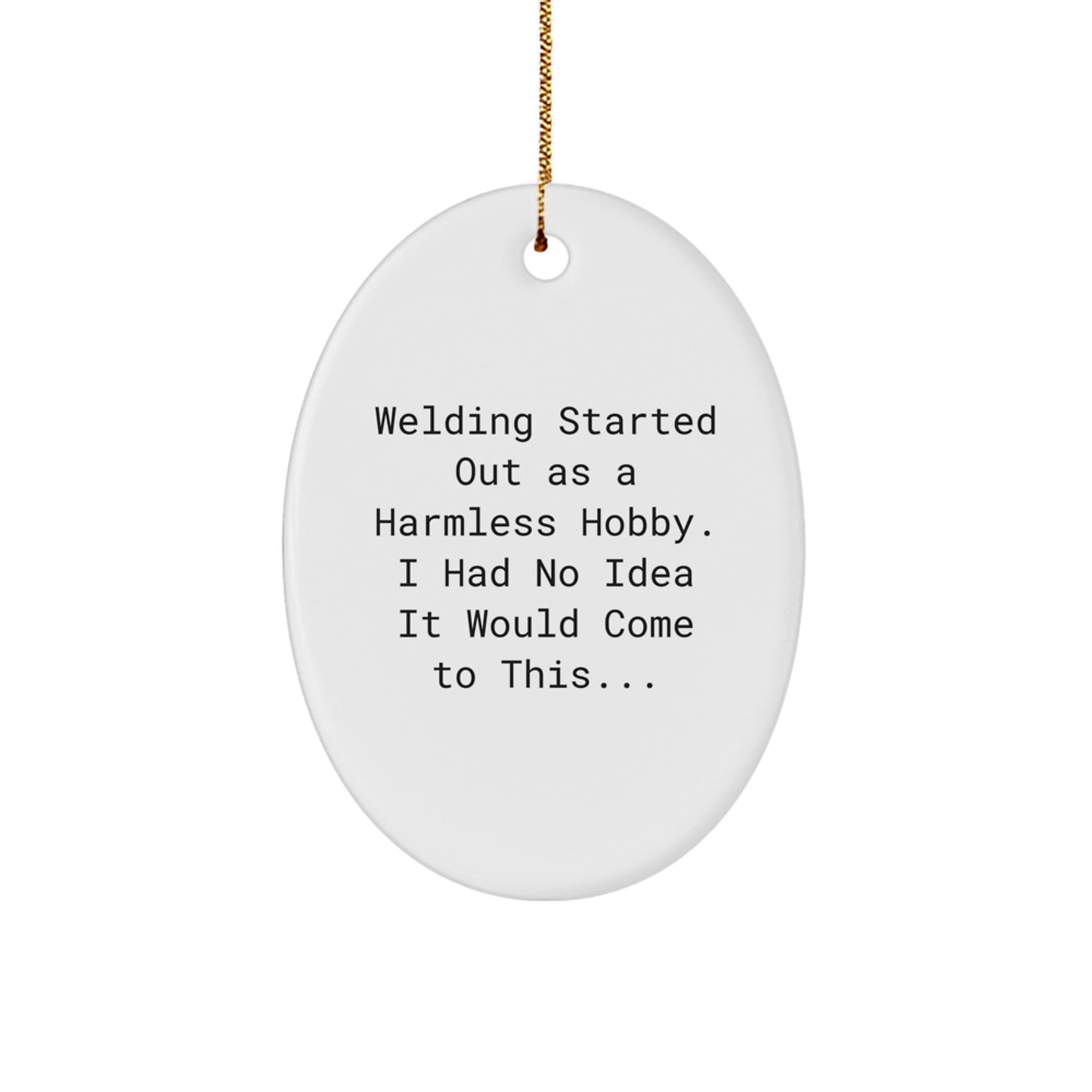 Funny Welding Started Gift, Oval Ornament for Welding Men, Christmas Unique Welding Decor - Image 1