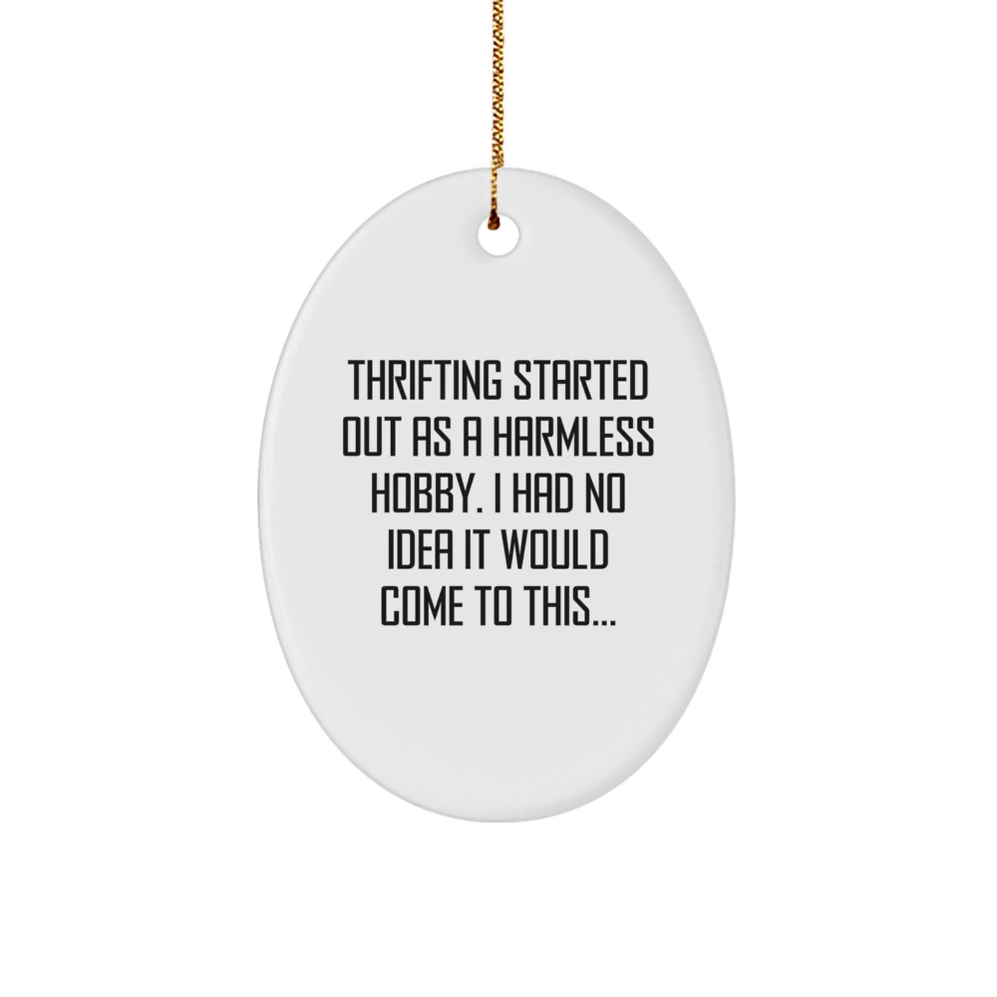 Funny Thrifting Gifts for Men and Women - Oval Ornament with Humorous Quote - Christmas Unique Gifts from Friends and Family - Image 1