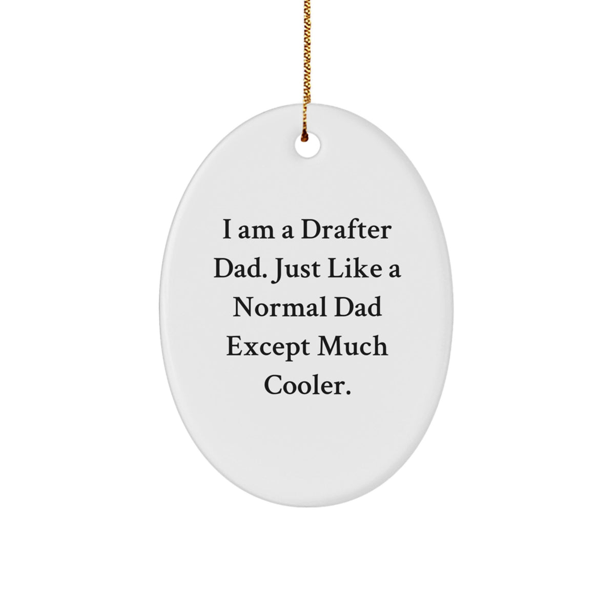 Funny Drafter Gifts for Dad, Oval Ornament with 'I Am A Drafter Dad' Quote, Christmas Unique Gifts from Family - Image 1