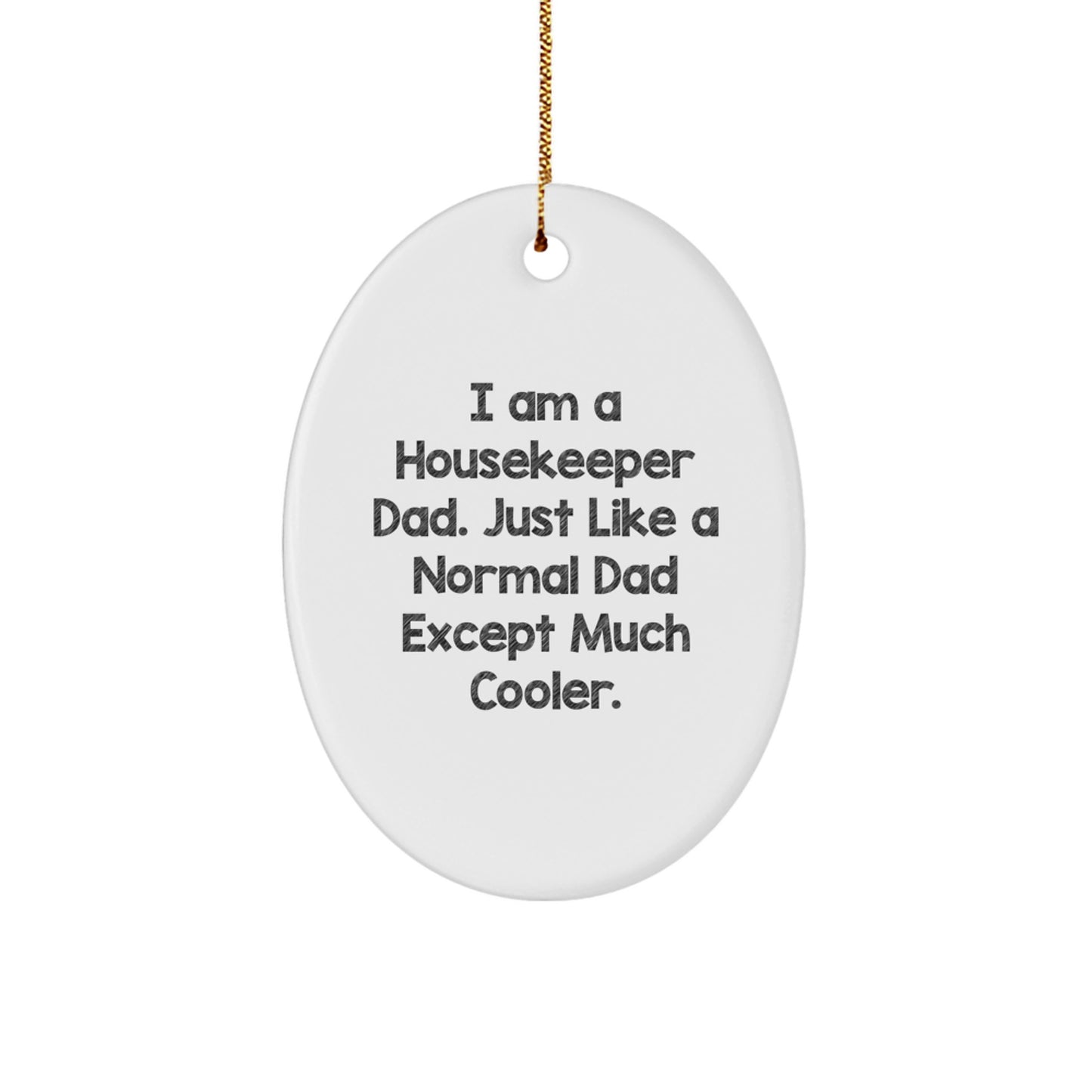 Funny Housekeeper Dad Oval Ornament Gifts from Men to Housekeeper Friends - Image 1