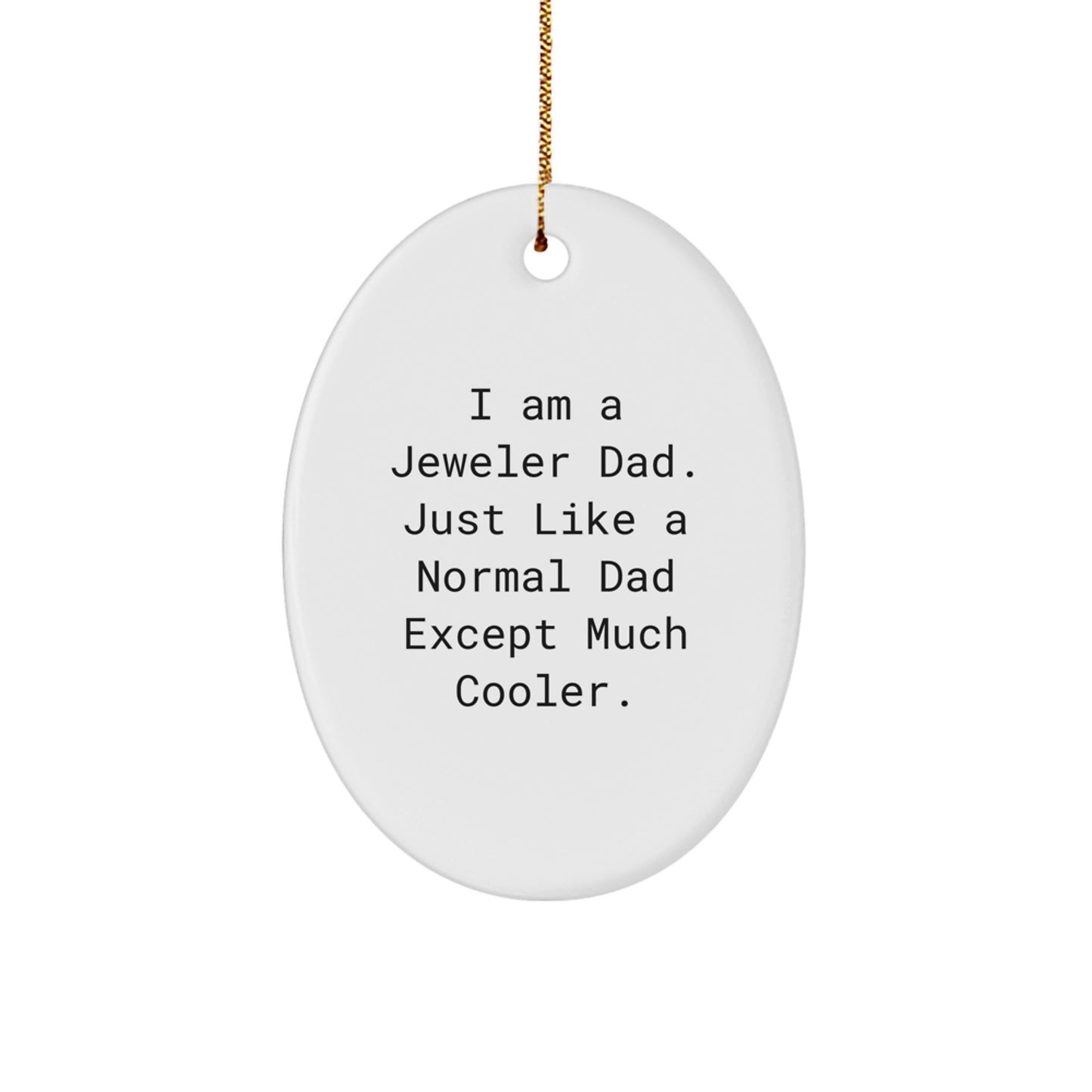 Unique Oval Ornament Gifts from Dad the Jeweler - Funny Christmas Decorations - Image 1