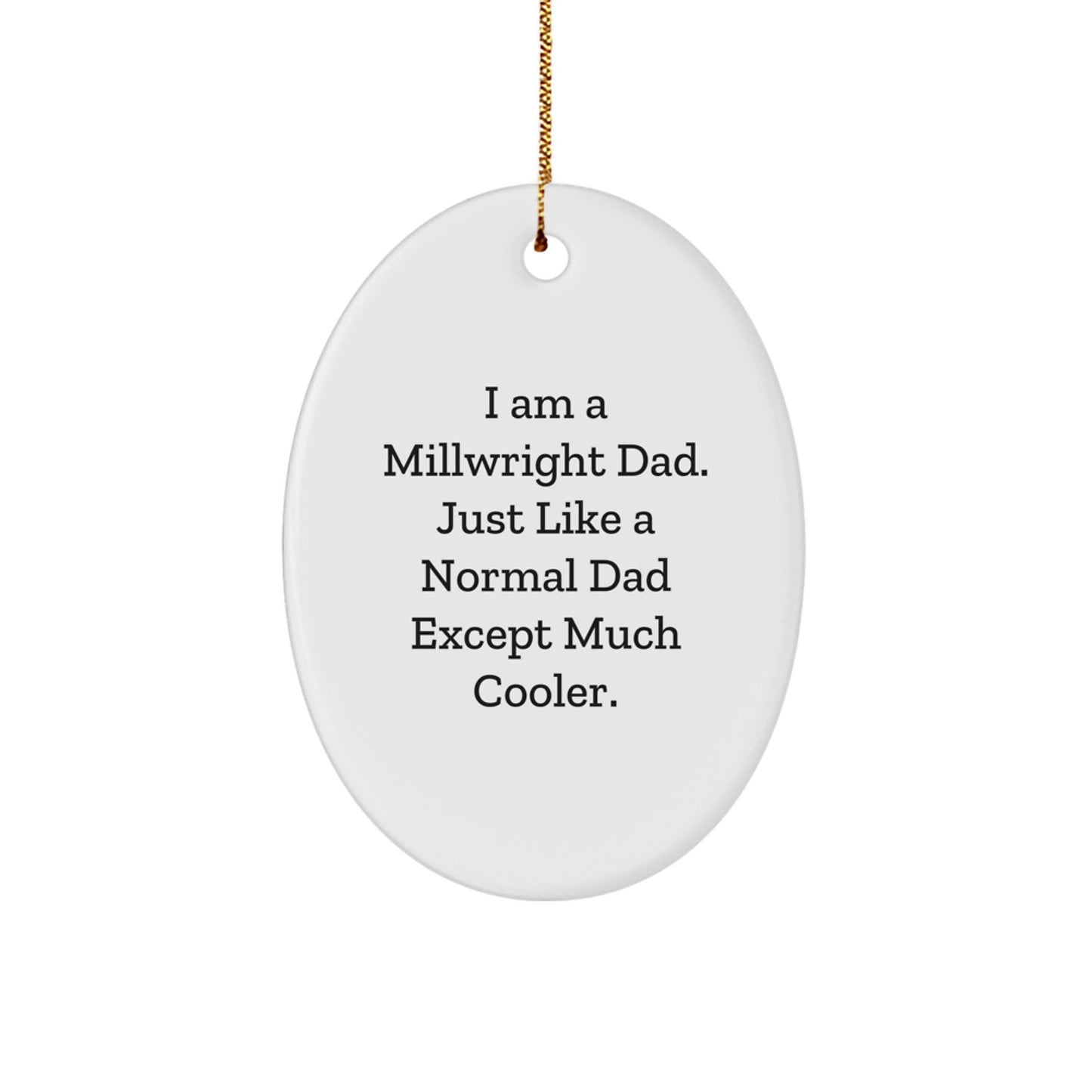 Funny Millwright Gifts for Men - Oval Ornament from Dad to Son - Christmas Unique Gifts for Millwright Family - Image 1