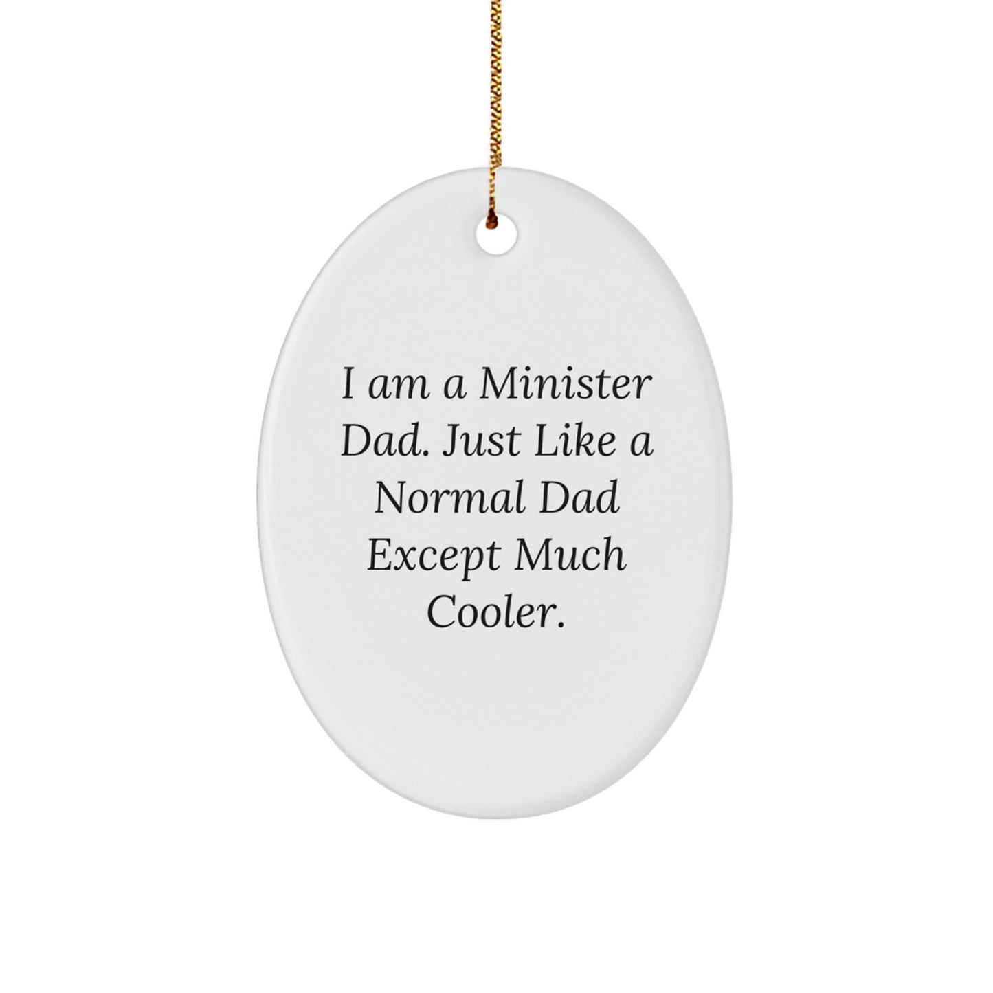 Funny Minister Gifts for Men - I Am A Minister Dad Oval Ornament, Perfect Christmas Unique Gifts from Family - Image 1