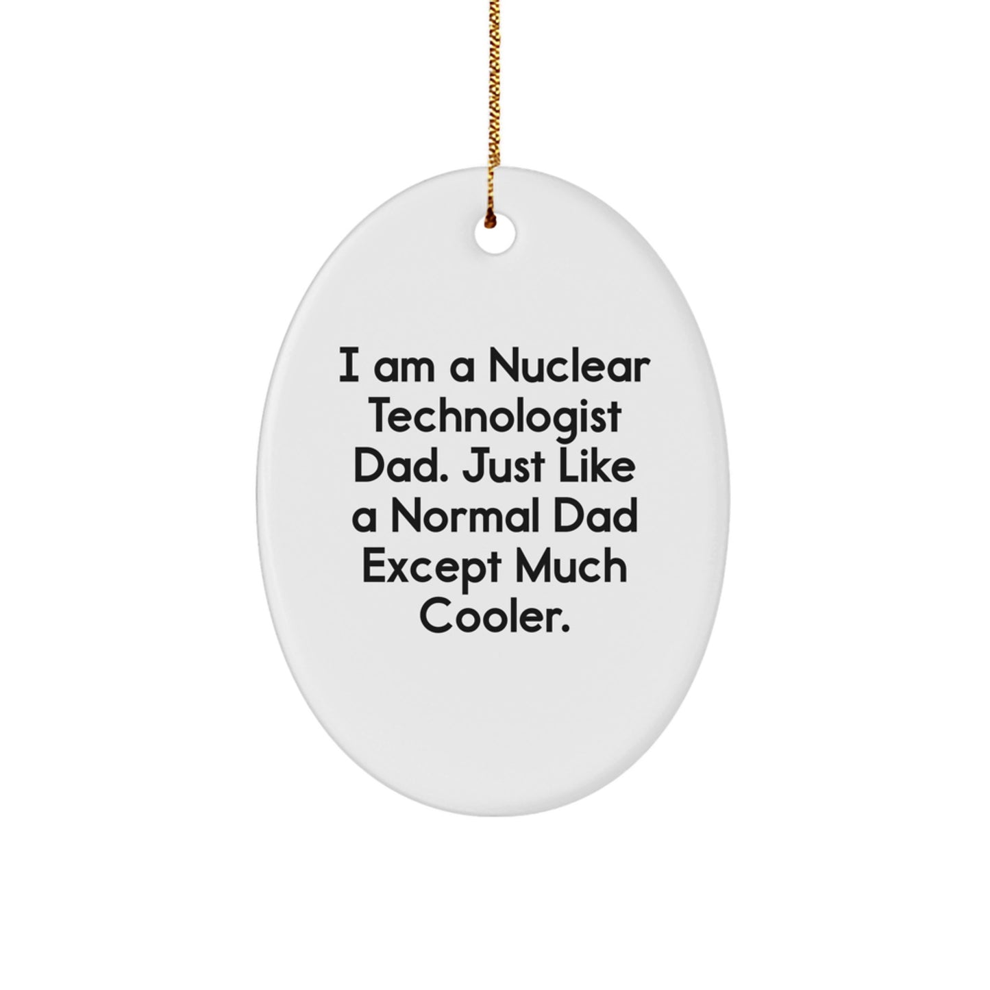 Nuclear Technologist Dad Christmas Oval Ornament Gift Ideas for Friends and Family - Image 1