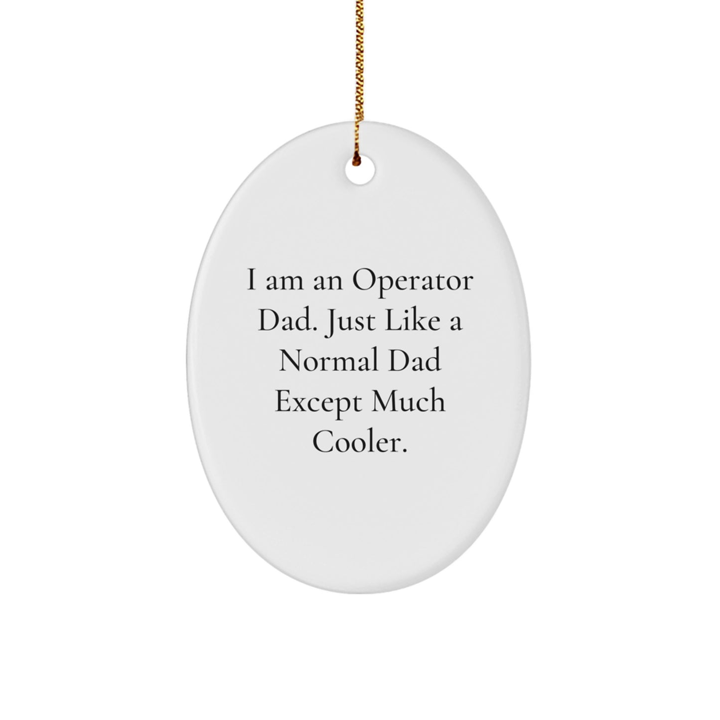 Funny Operator Dad Oval Ornament, Gifts from Men to Operator, Unique Christmas Unique Gifts for Operator - Image 1