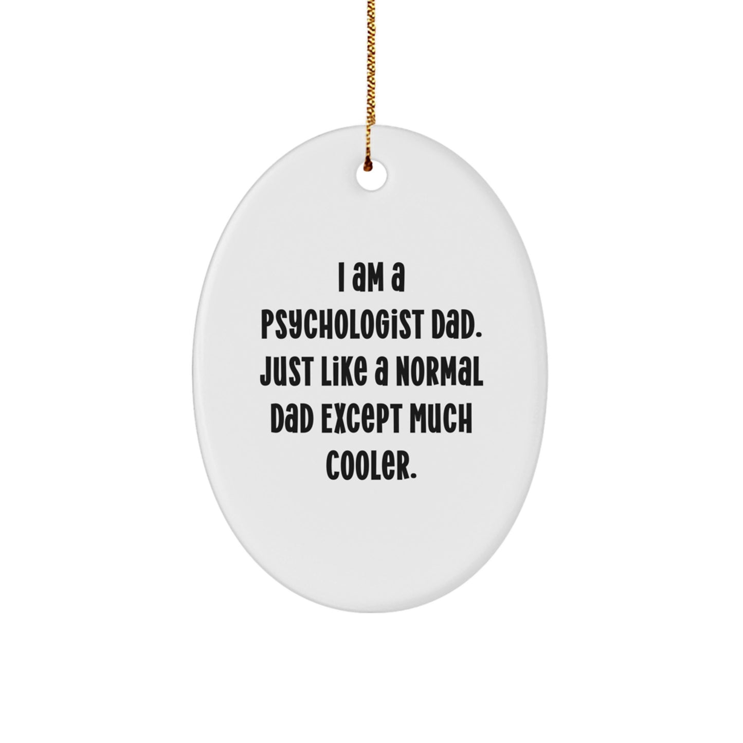 Unique Gifts from Family for Psychologist Dad Oval Ornament Funny Quote Christmas Decorations - Image 1