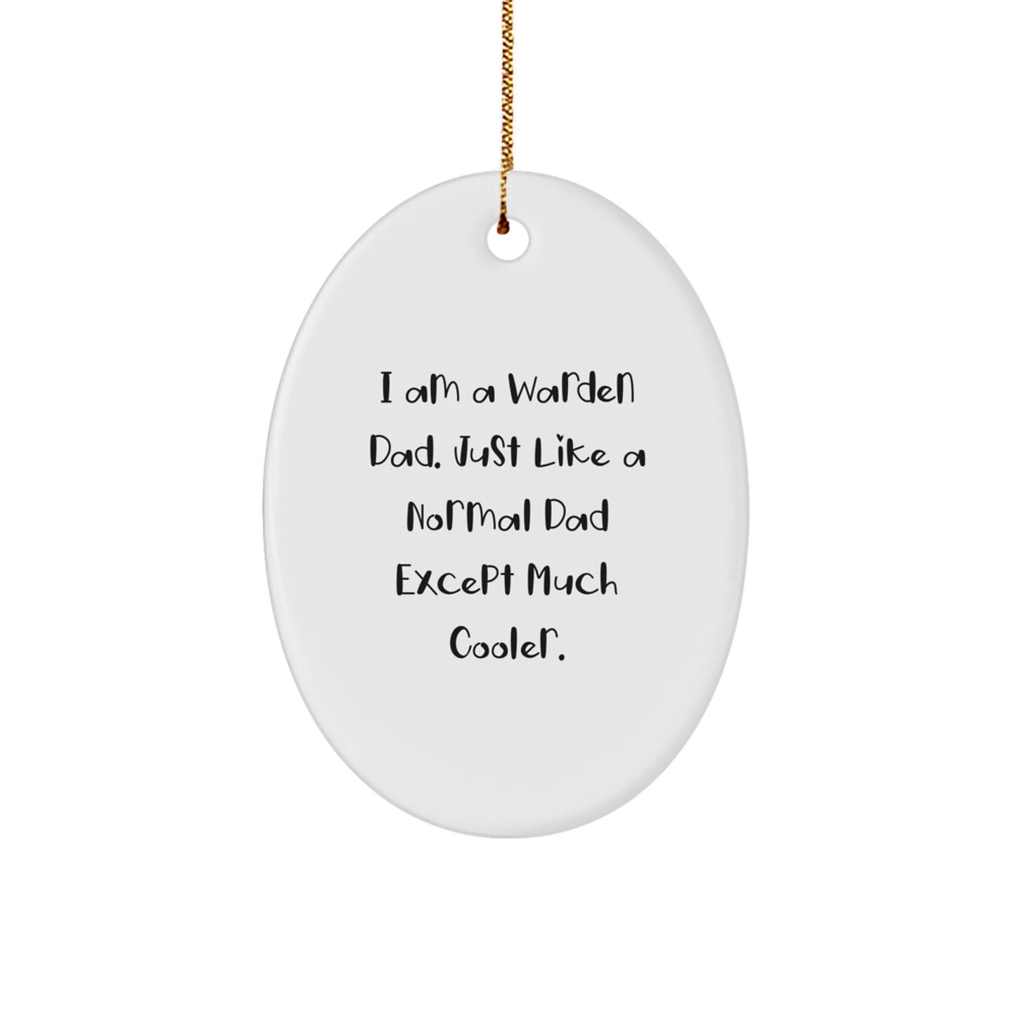 Funny Warden Dad Oval Ornament, Gifts from Family, Christmas Unique Gifts for Warden Men, Inspirational Home Decor - Image 1