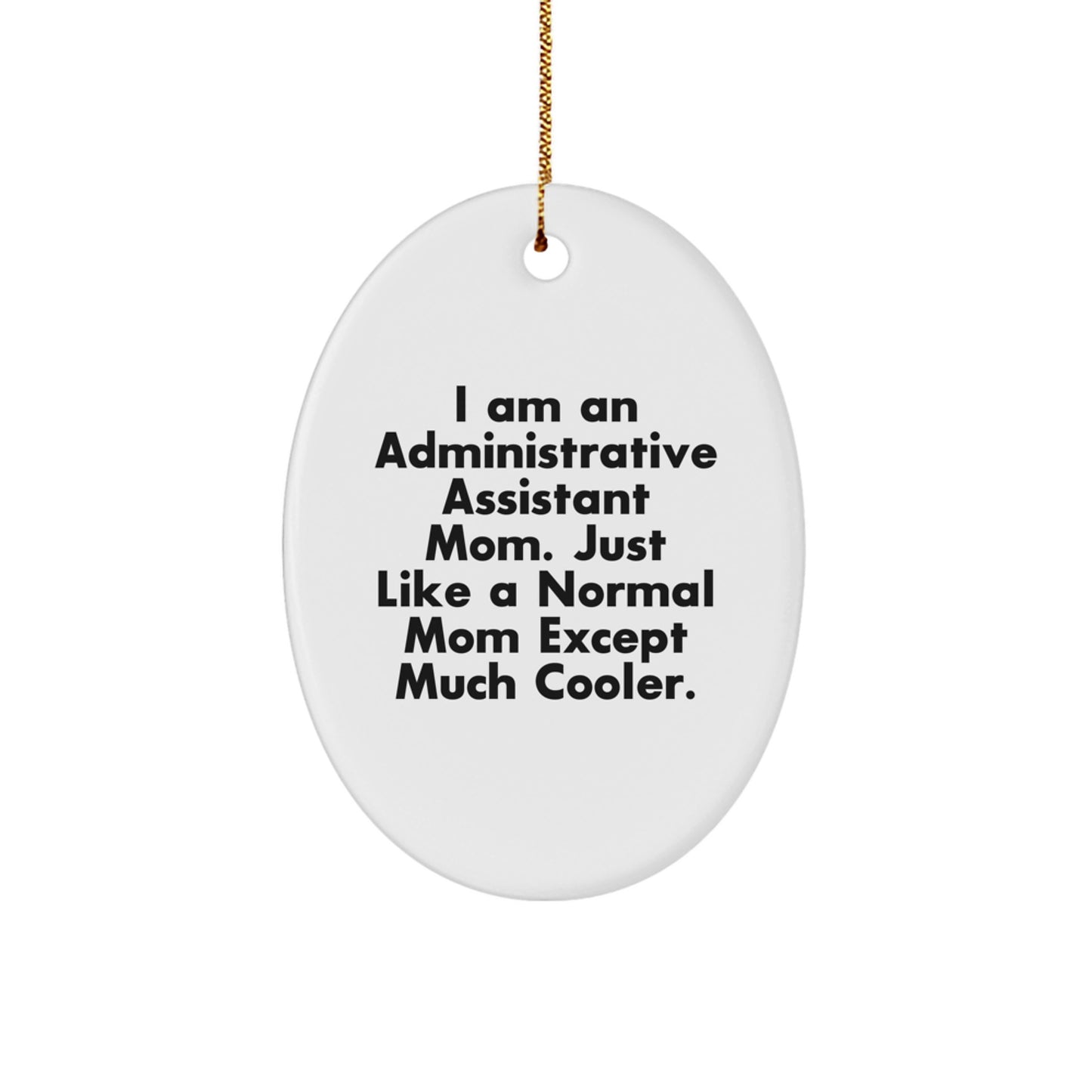Gifts from Family for Administrative Assistant Mom Christmas Unique Oval Ornaments, Funny Mom Except Much Cooler - Image 1