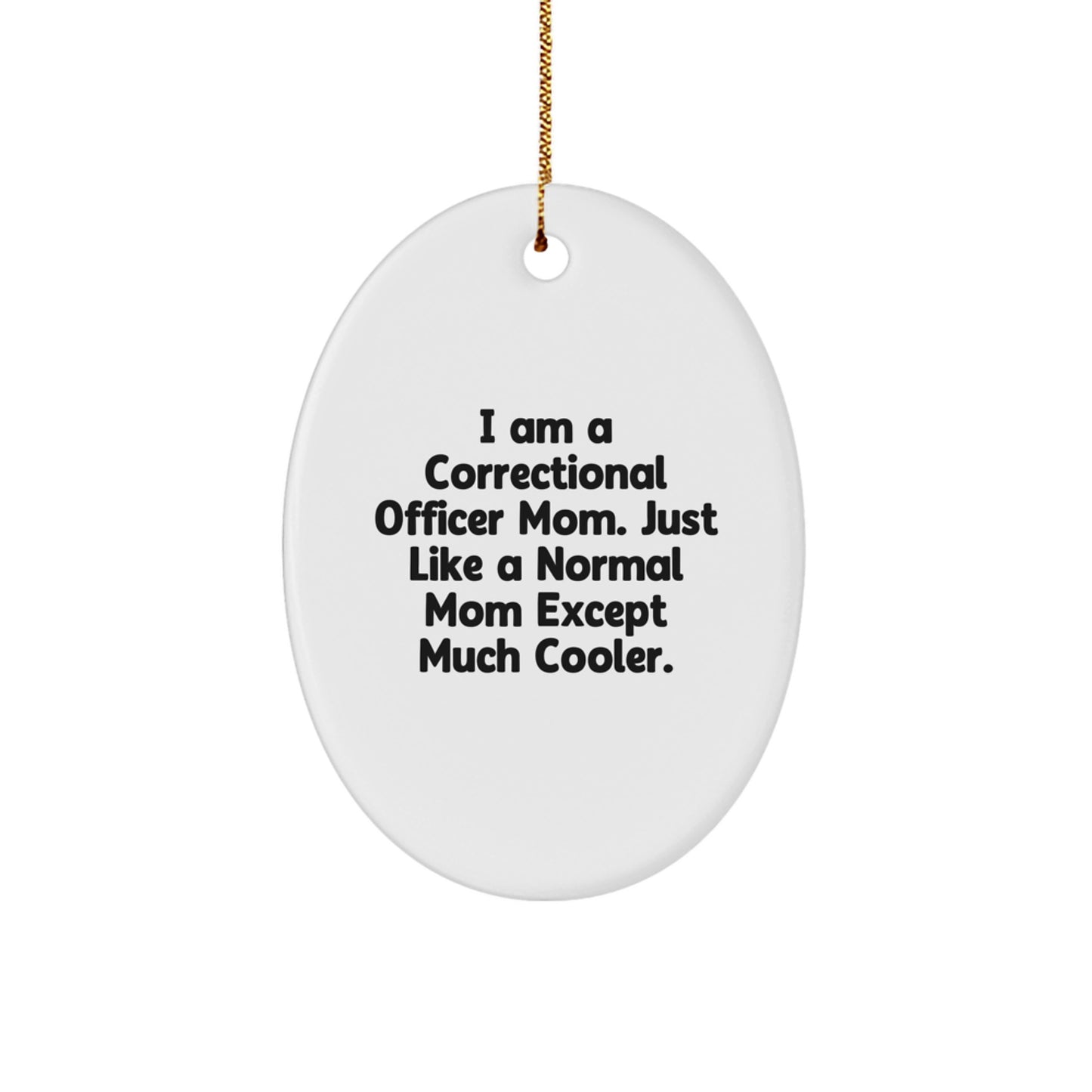 Funny Correctional Officer Mom Gifts from Friends for Christmas Unique Oval Ornament - Image 1