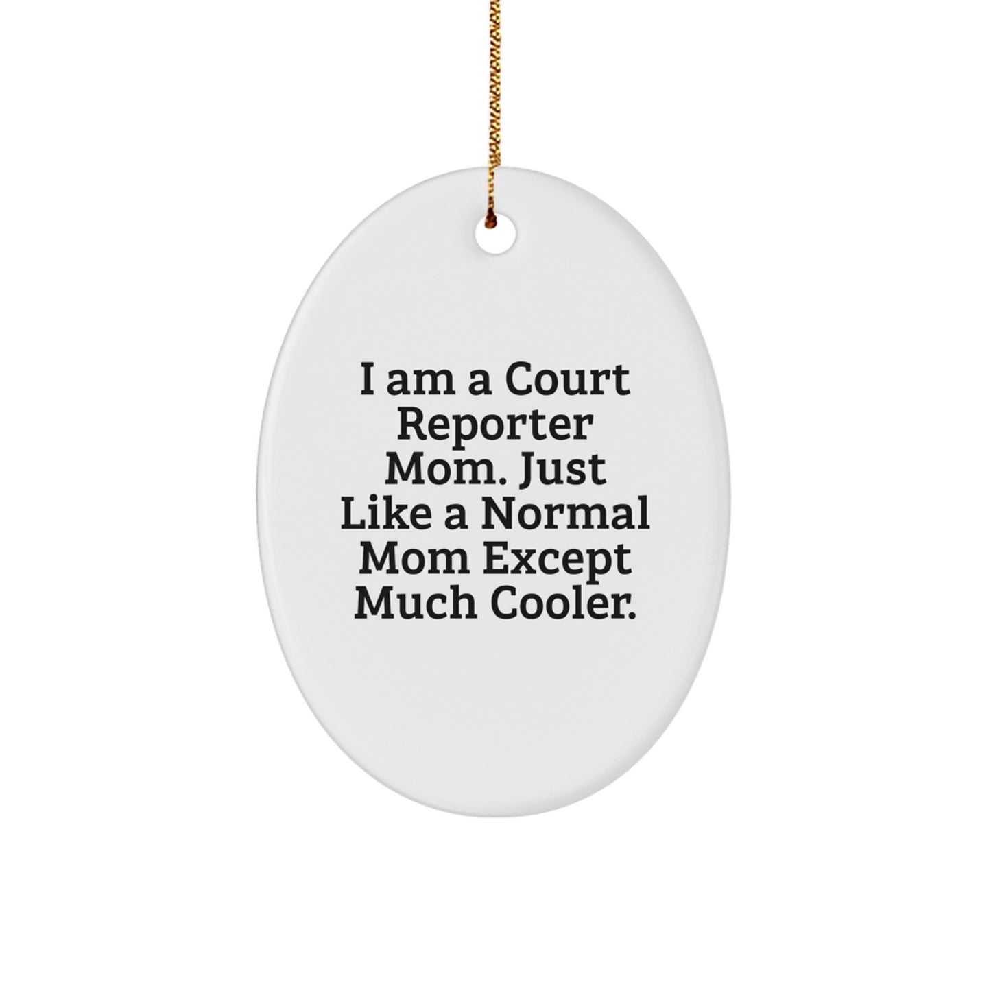 Funny Gifts from Court Reporter Mom Court Reporter Oval Ornament - White Oval Shaped Christmas Unique Gifts for Court Reporter Friends Family - Image 1