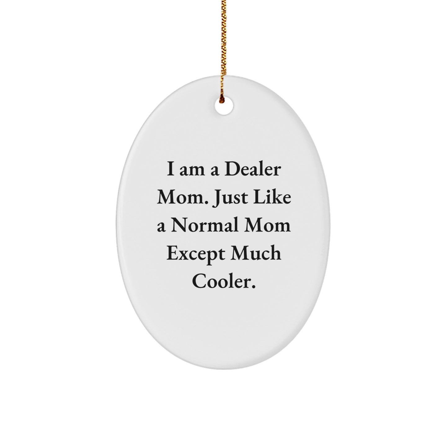 Funny Dealer Mom Oval Christmas Ornament Gifts from Friends, Christmas Unique Gifts for Dealer Moms - Image 1