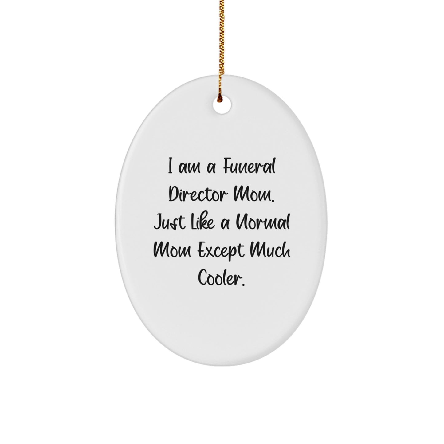 Funny 'I Am A Funeral Director Mom' Oval Decoration Gifts from Friends to Funeral Director Women at Christmas - Image 1