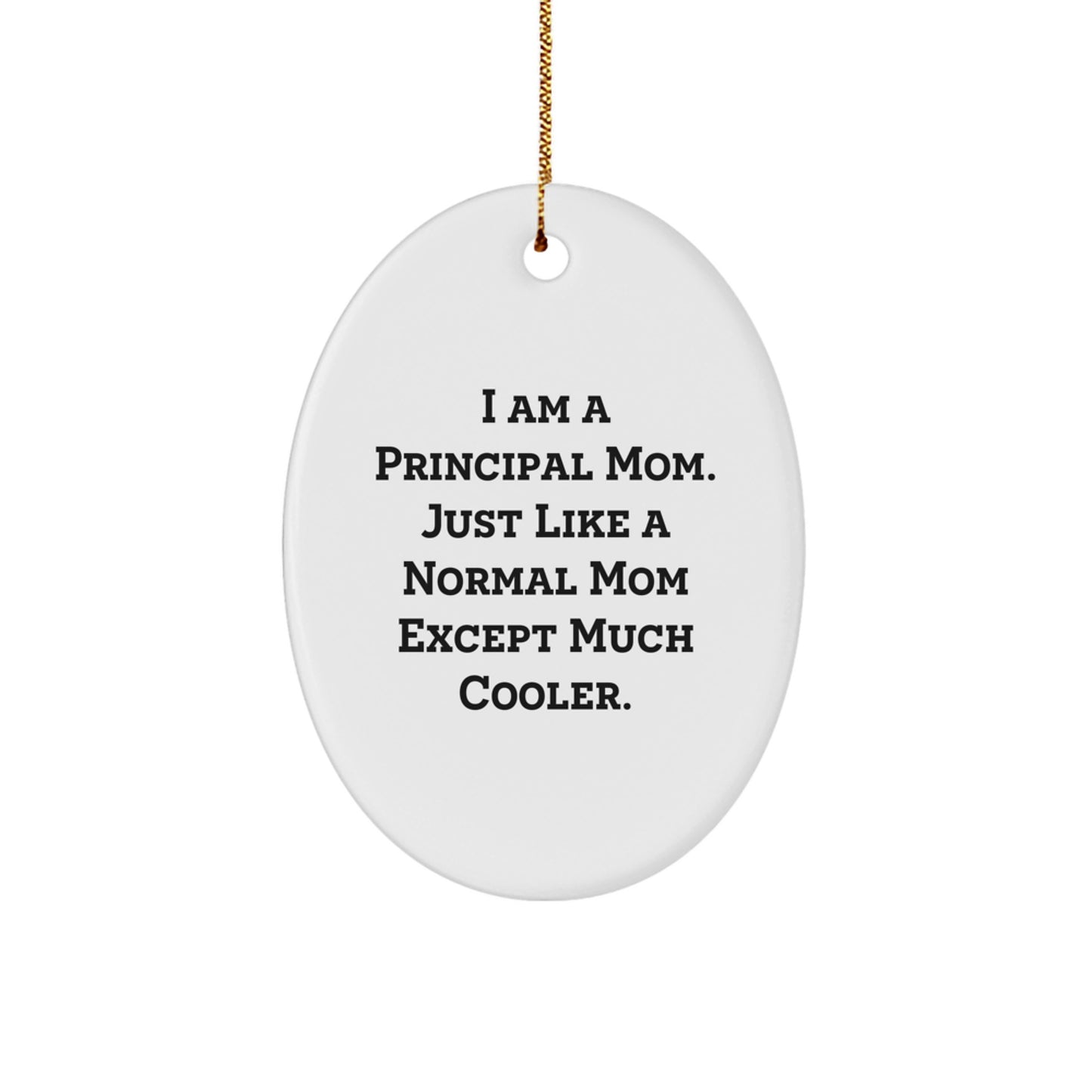 Funny Principal Mom Oval Ornament, Unique Gifts from Mom to Principal, Principal Christmas Unique Gifts, Oval Ornament Gifts for Principal Mom - Image 1