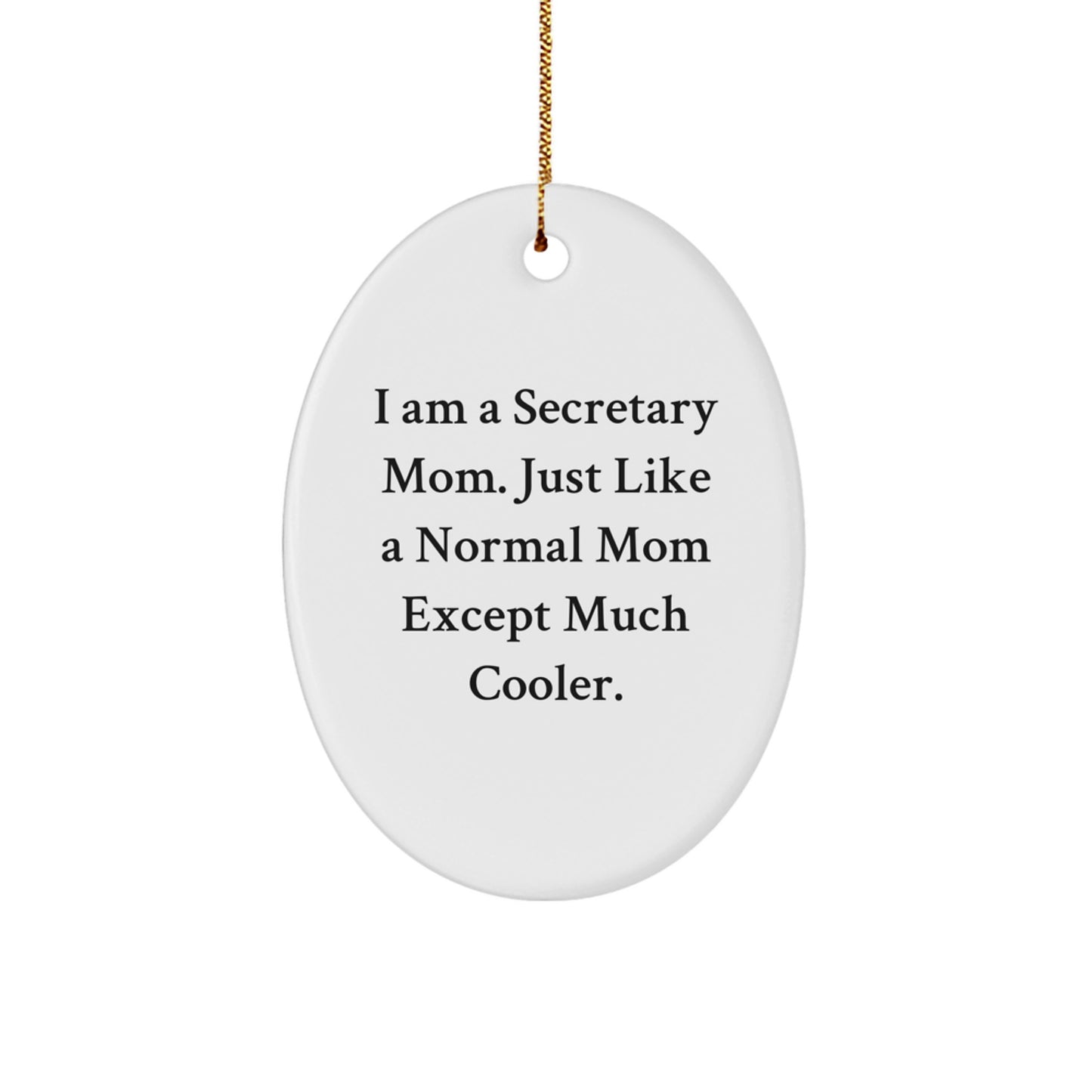 Funny Secretary Gifts for Mom, Oval Ornament, I Am A Secretary Mom, Christmas Unique Decorations - Image 1
