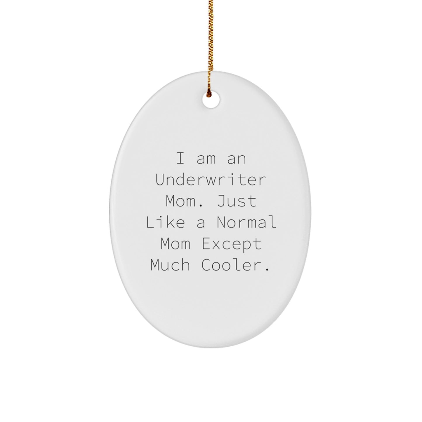 Funny Underwriter Mom Gifts from Friends for Underwriter Christmas Unique Decorations Oval Ornament - Image 1