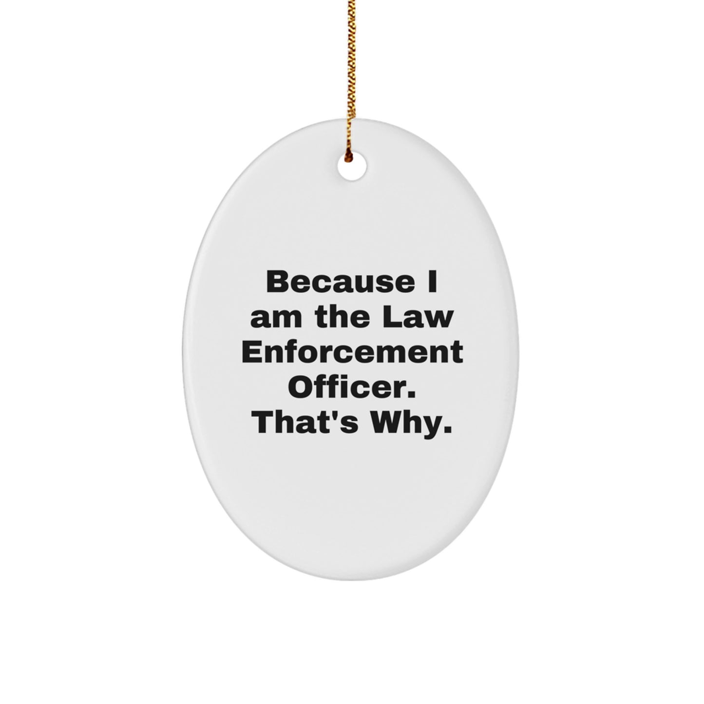 Funny Law Enforcement Officer Oval Ornament Gifts from Family for Men Women Friends Coworkers - Image 1