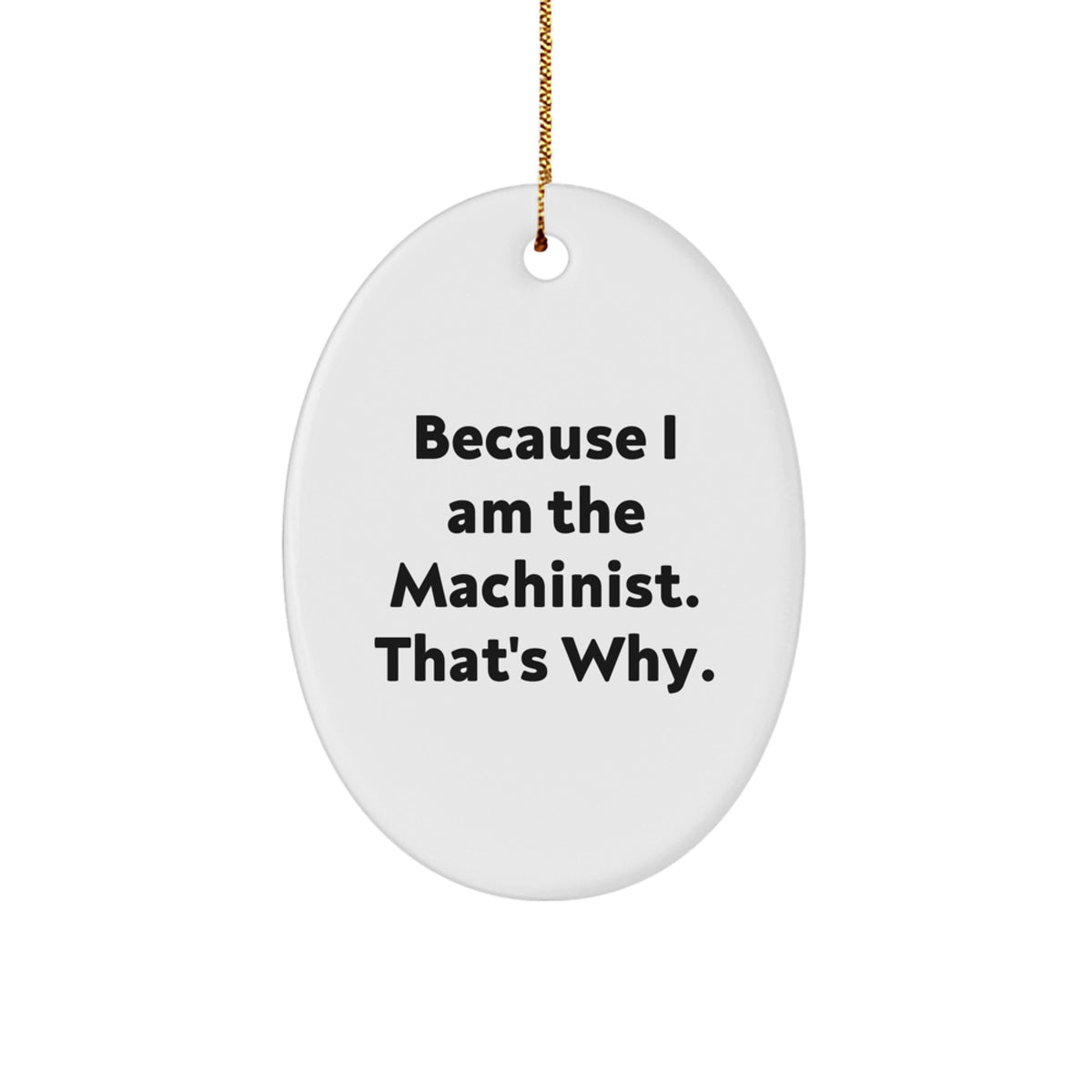 Funny Machinist Gifts, Unique Oval Ornament for Men, Christmas Unique Gifts, Gifts from Men to Machinist Friends - Image 1