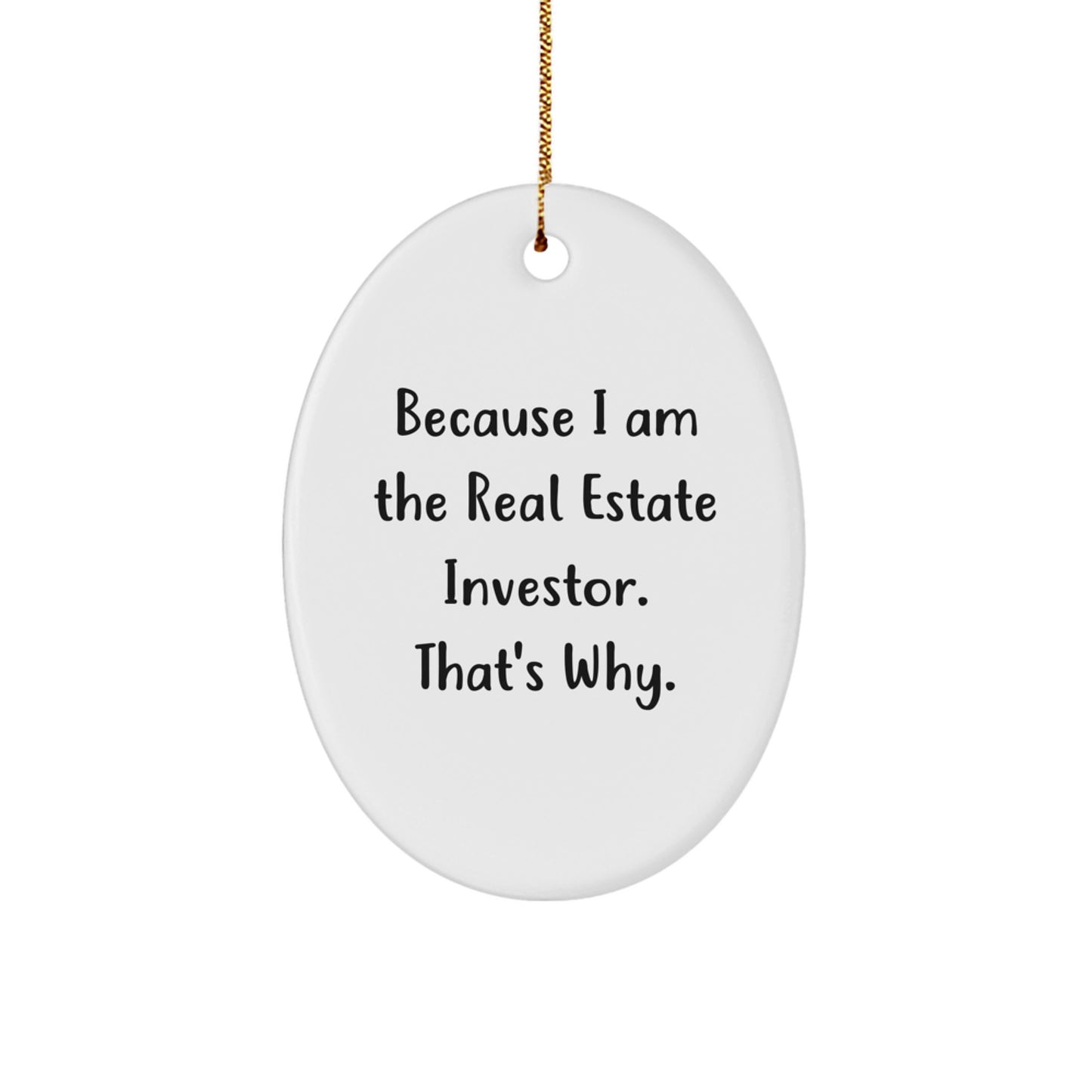 Real Estate Investor Gifts from Friends to Family - Oval Ornament Because I Am The Real Estate Investor That's Why Christmas Unique - Image 1