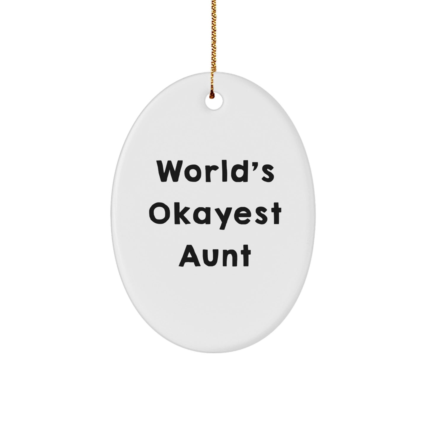 Funny Christmas Unique Gifts from Aunt, World's Okayest Aunt Oval Ornament, Durable MDF Material, Festive Gold Cord, Perfect Aunt Gift, Unique Aunt Christmas Unique Gift - Image 1