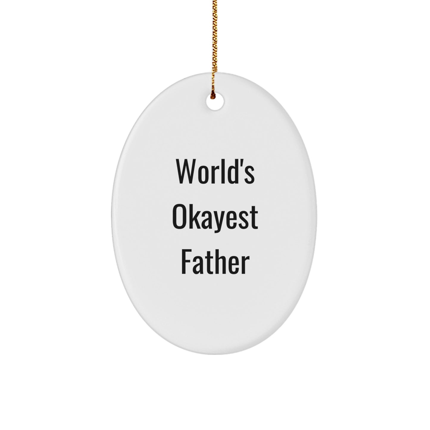 Gifts for Dads Christmas Oval Ornament - World's Okayest Father Funny Quote, Unique Father Gifts from Family - Image 1